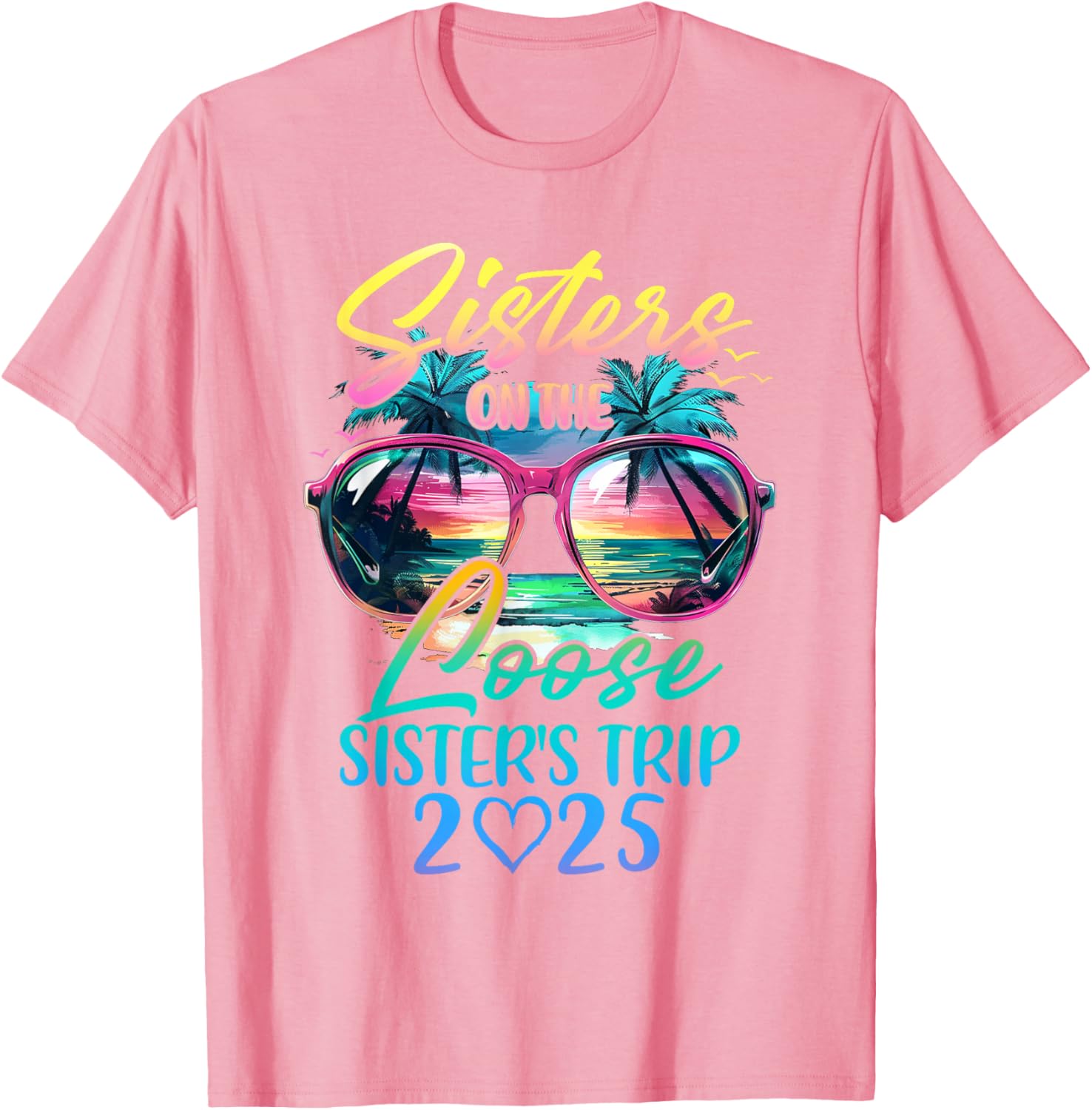 Sisters On The Loose Funny Summer Vacation T-Shirt for 2025 Trips - 22