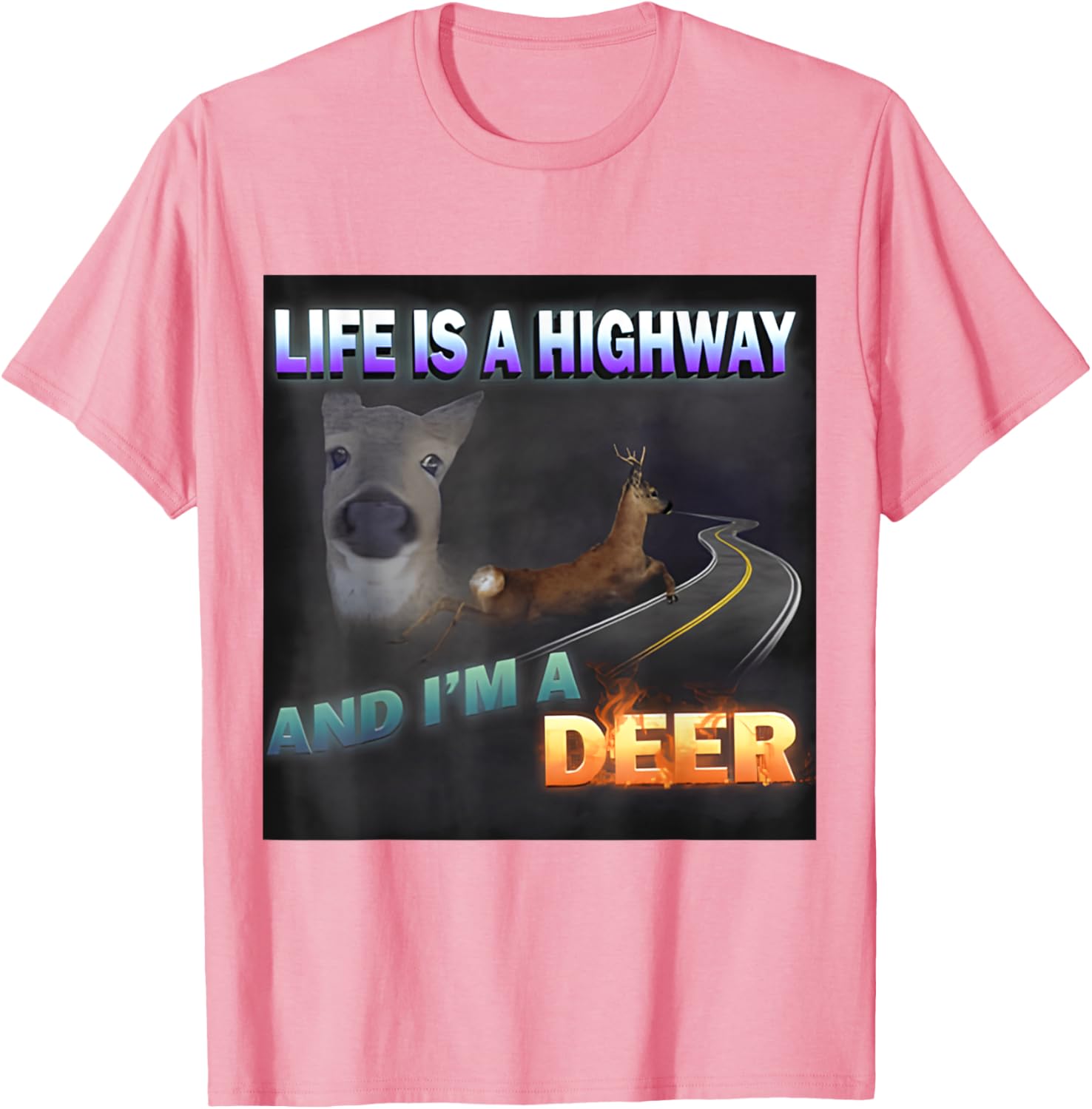 Funny Life Is A Highway Meme Deer T-Shirt for Animal Lovers - 26