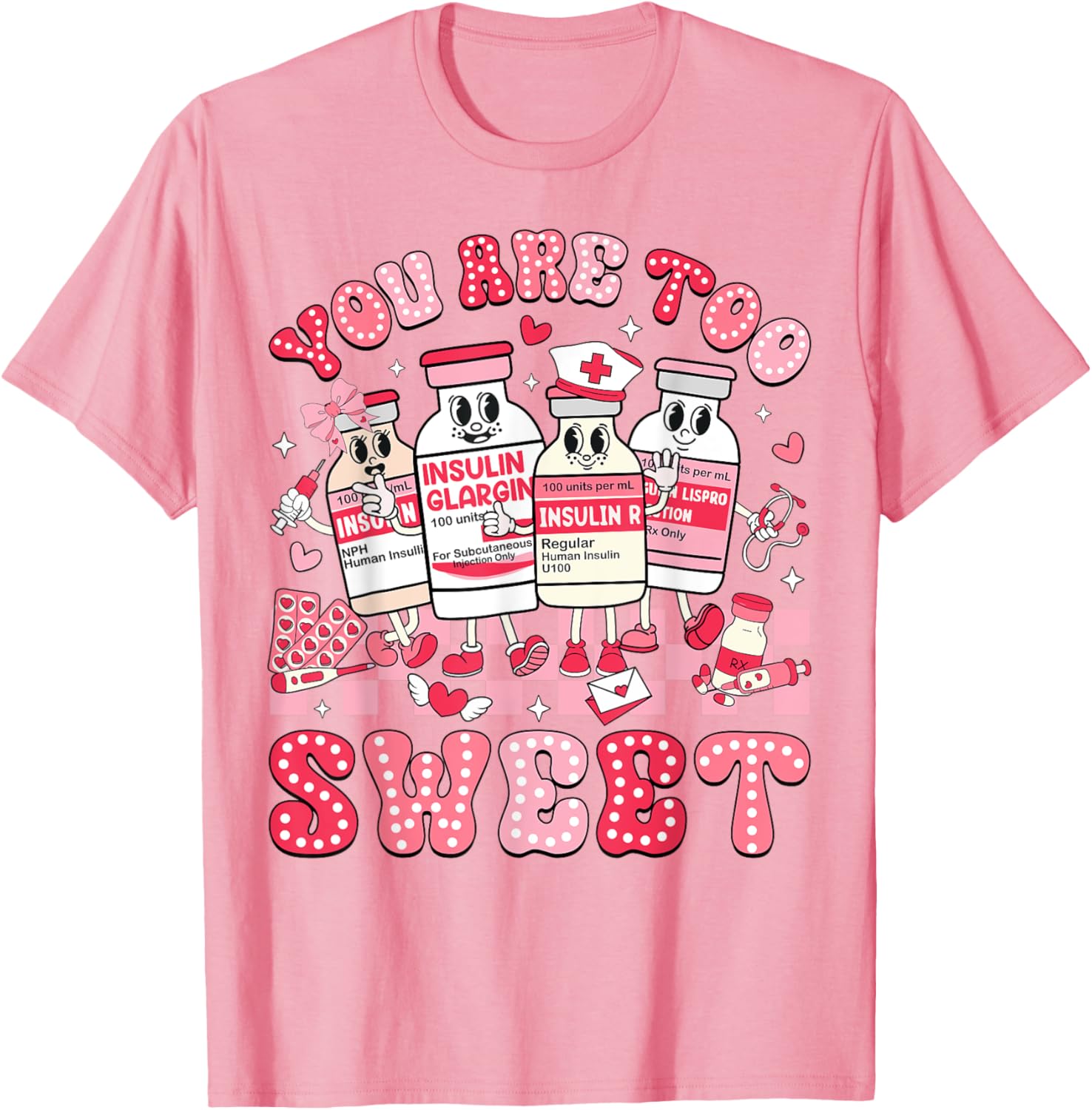 You Are Too Sweet Valentine Nurse Insulin Diabetes ICU T-Shirt Gift - 14