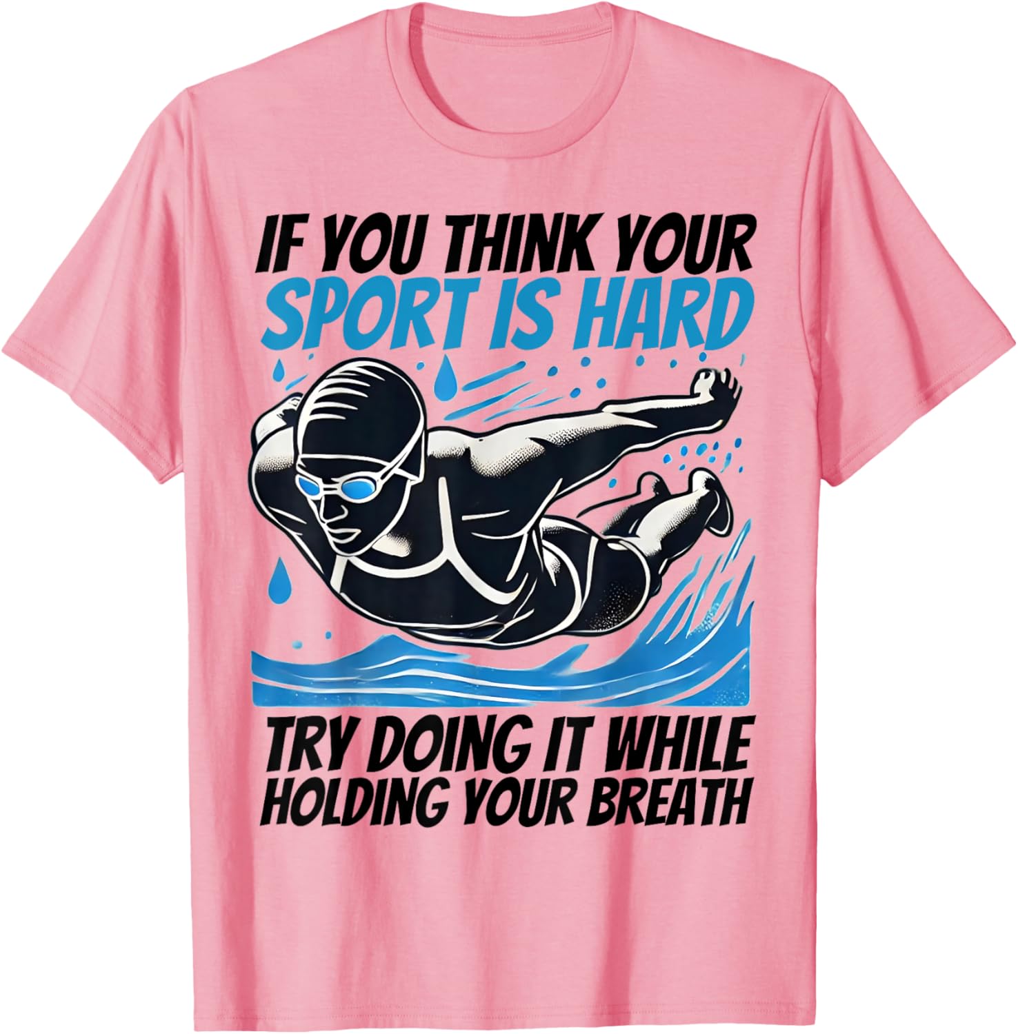 If You Think Your Sport Is Hard Try It Holding Breath T-Shirt - 1
