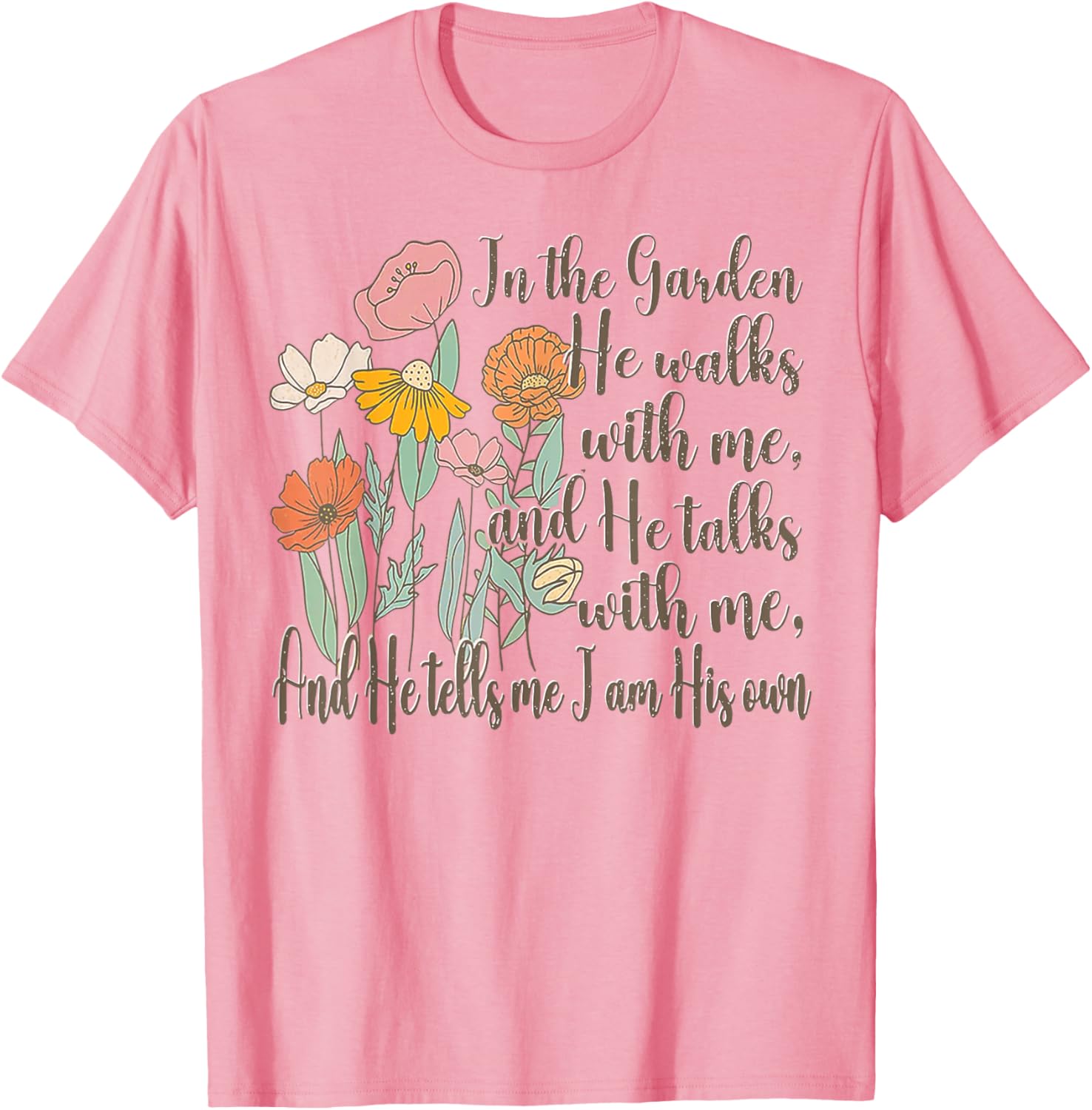 In The Garden He Walks With Me T-Shirt - Inspirational Nature Apparel - 8