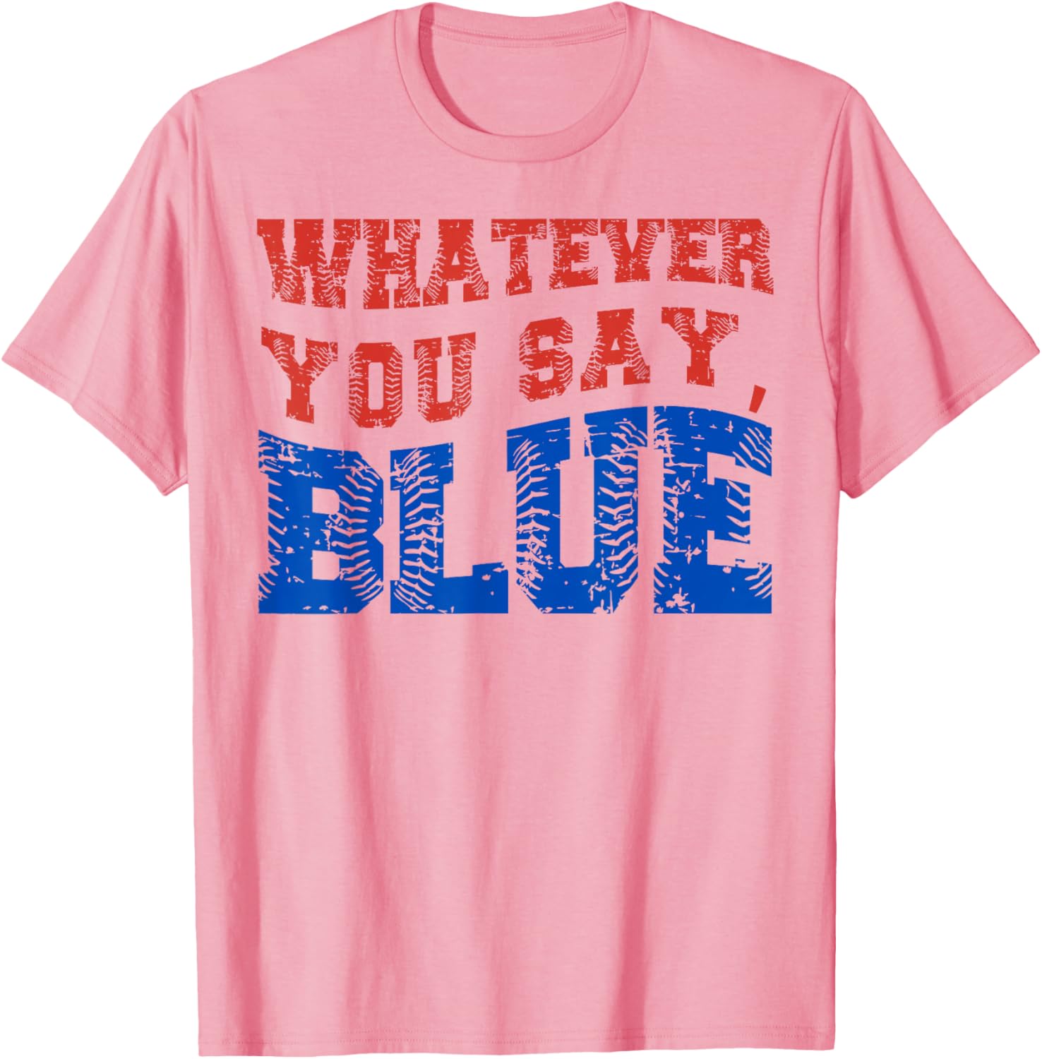 Funny Blue Baseball T-Shirt Whatever You Say for Casual Style and Fun - 7