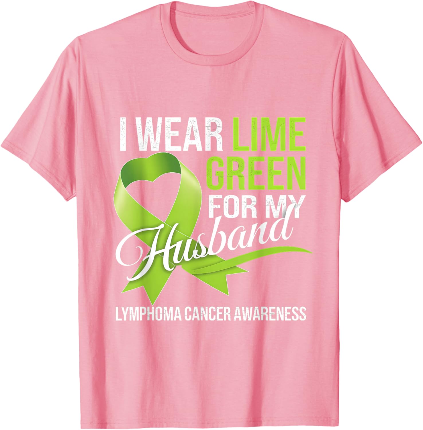 Lymphoma Awareness Lime Green T-Shirt for My Husband Comfort Style - 9