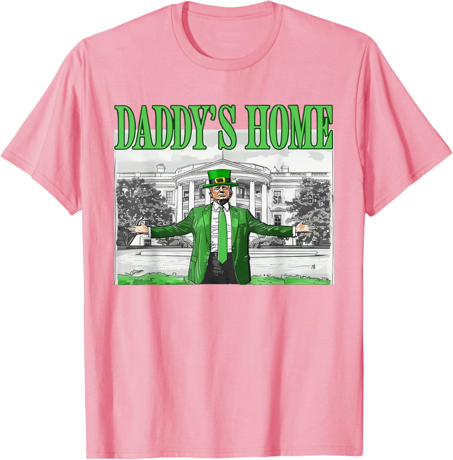 Funny St Patricks Day Trump T-Shirt Daddy's Home for Saint Paddy's Fun - 18