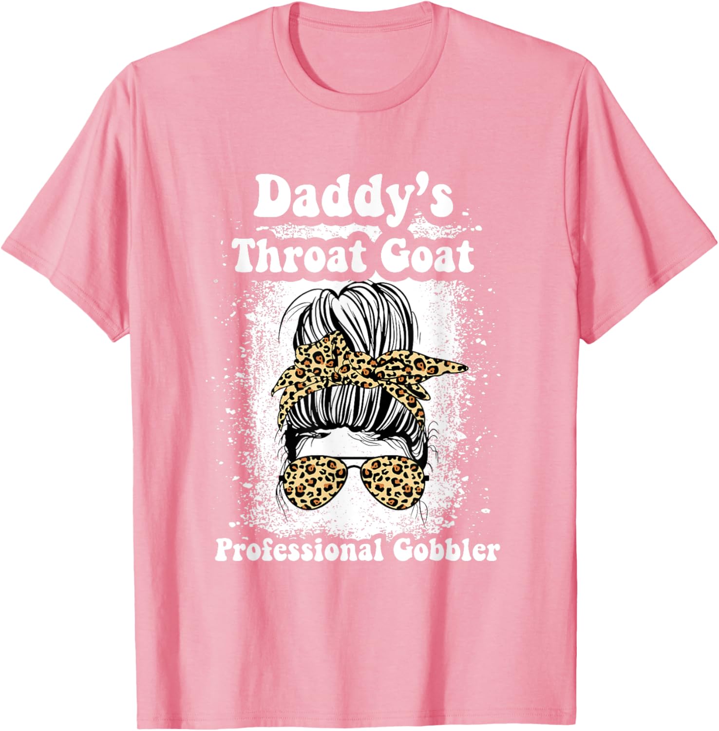 Daddy's Throat Goat Gobbler Funny Messy Bun T-Shirt for Men and Women - 9
