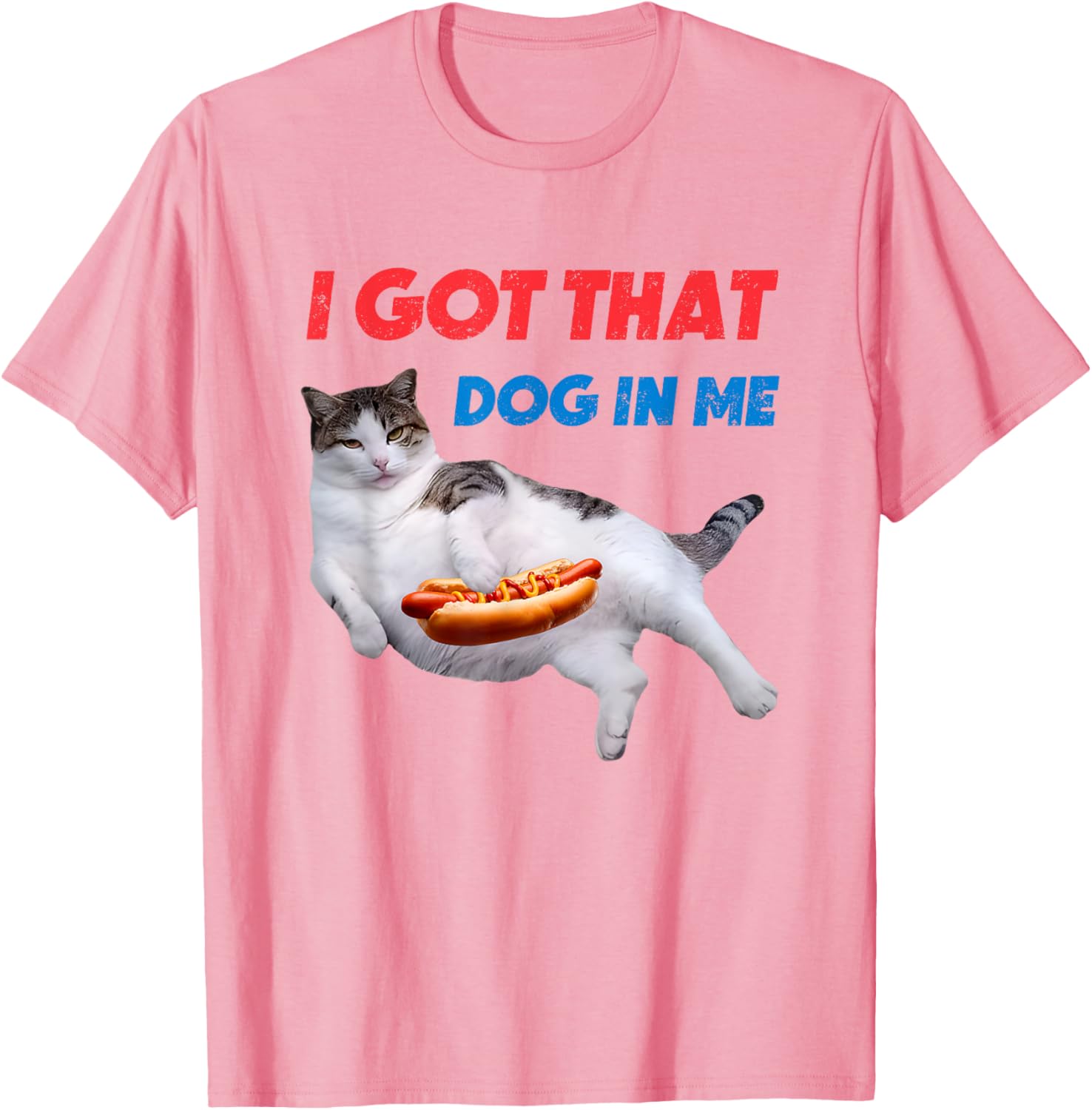 I Got That Dog In Me Funny Cat Hot Dog T-Shirt for Pet Lovers - 1