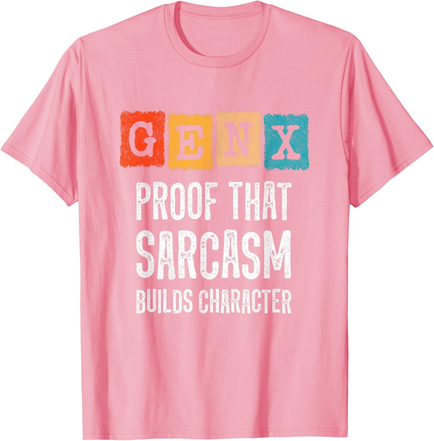 Funny Gen X Sarcasm T-Shirt - Builds Character for Generation X Fans - 25