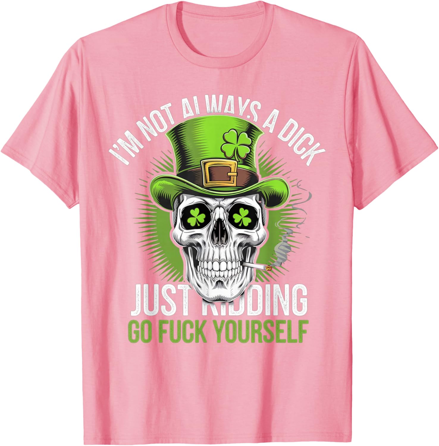 Funny Skull T-Shirt I'm Not Always a Dick Just Kidding Go F Yourself - 4