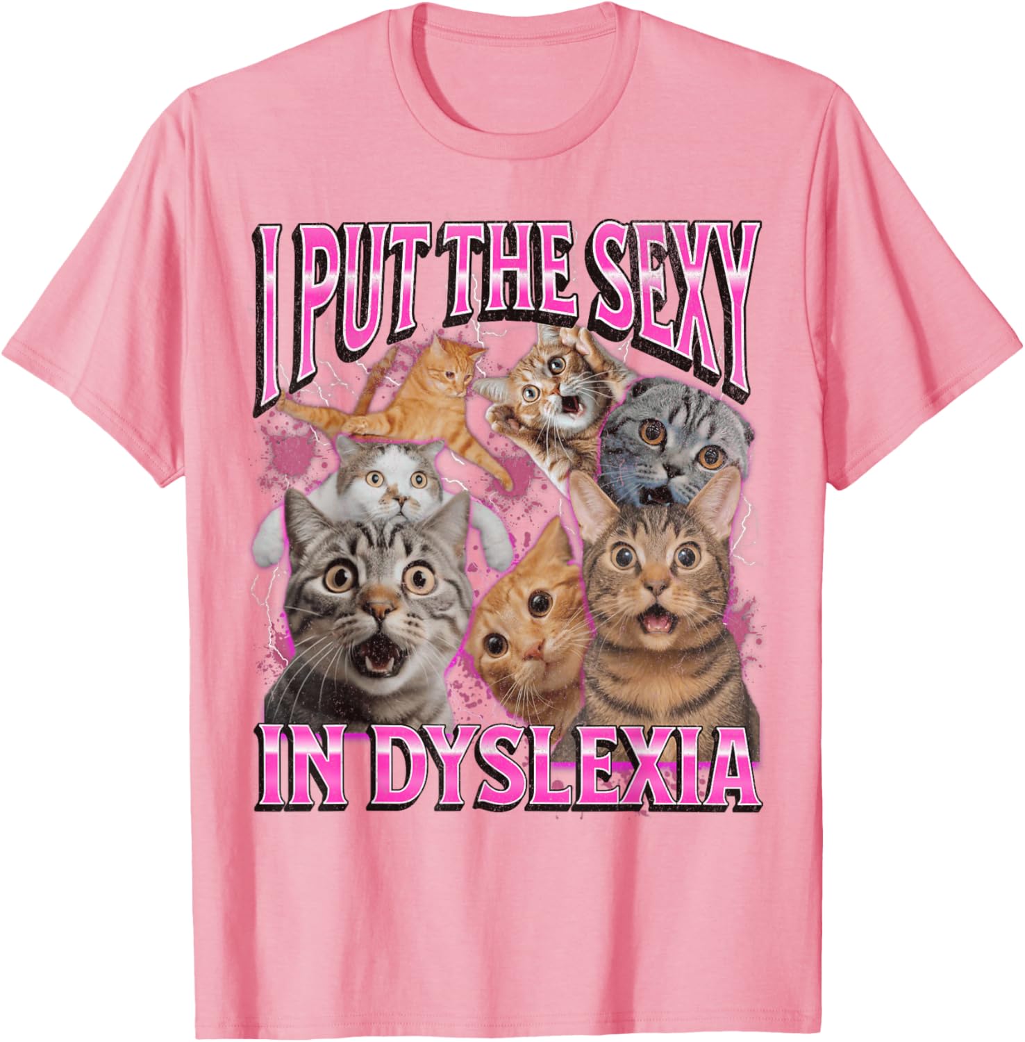 Funny Dyslexia Cat Meme T-Shirt for Men and Women - I Put The Sexy In Dyslexia - 3