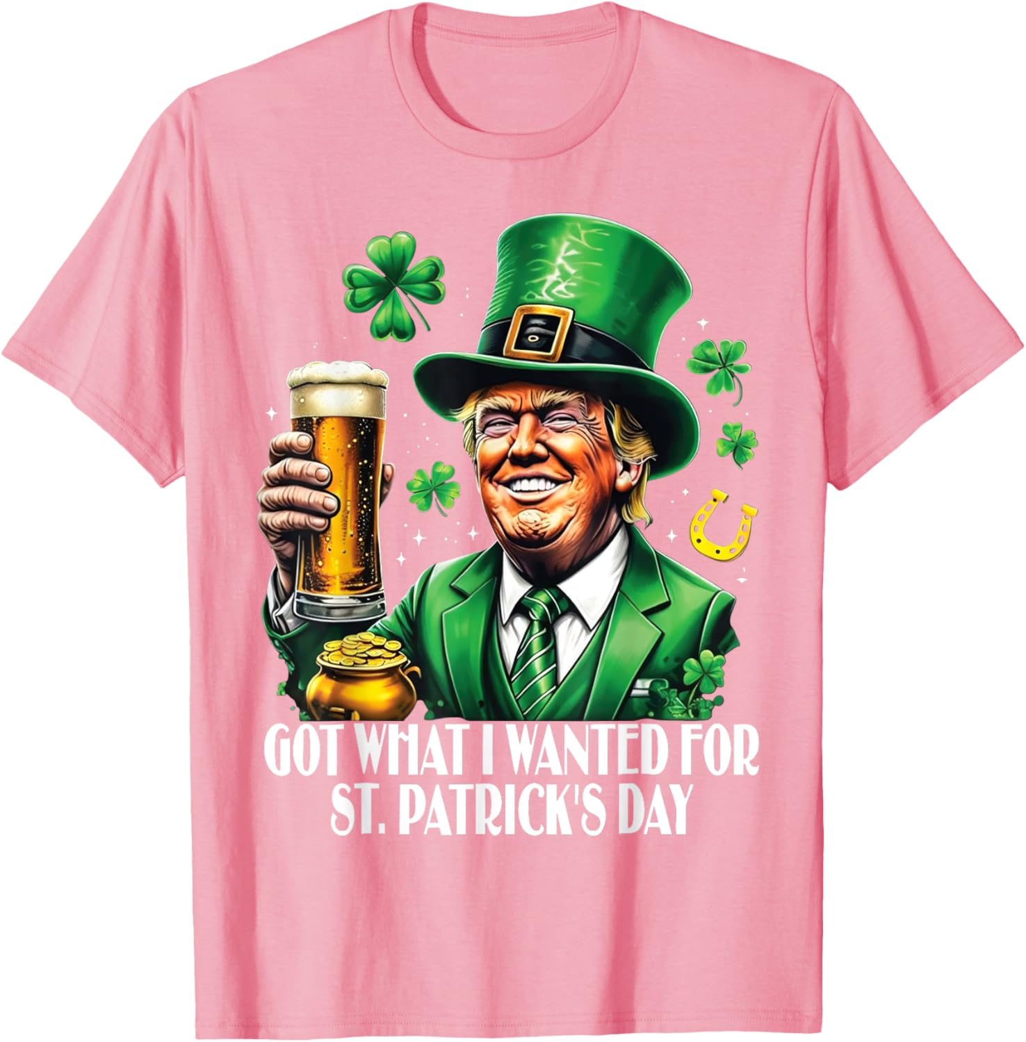 Got What I Wanted St Patrick's Day Trump T-Shirt for Festive Fun - 16