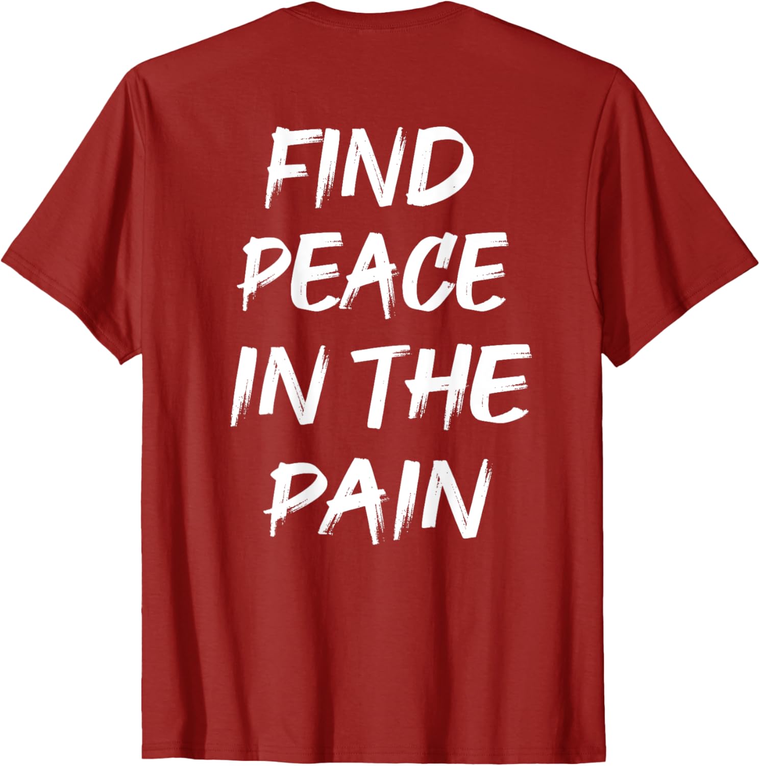 Find Peace In The Pain T-Shirt for Comfort and Style in Everyday Wear - 16