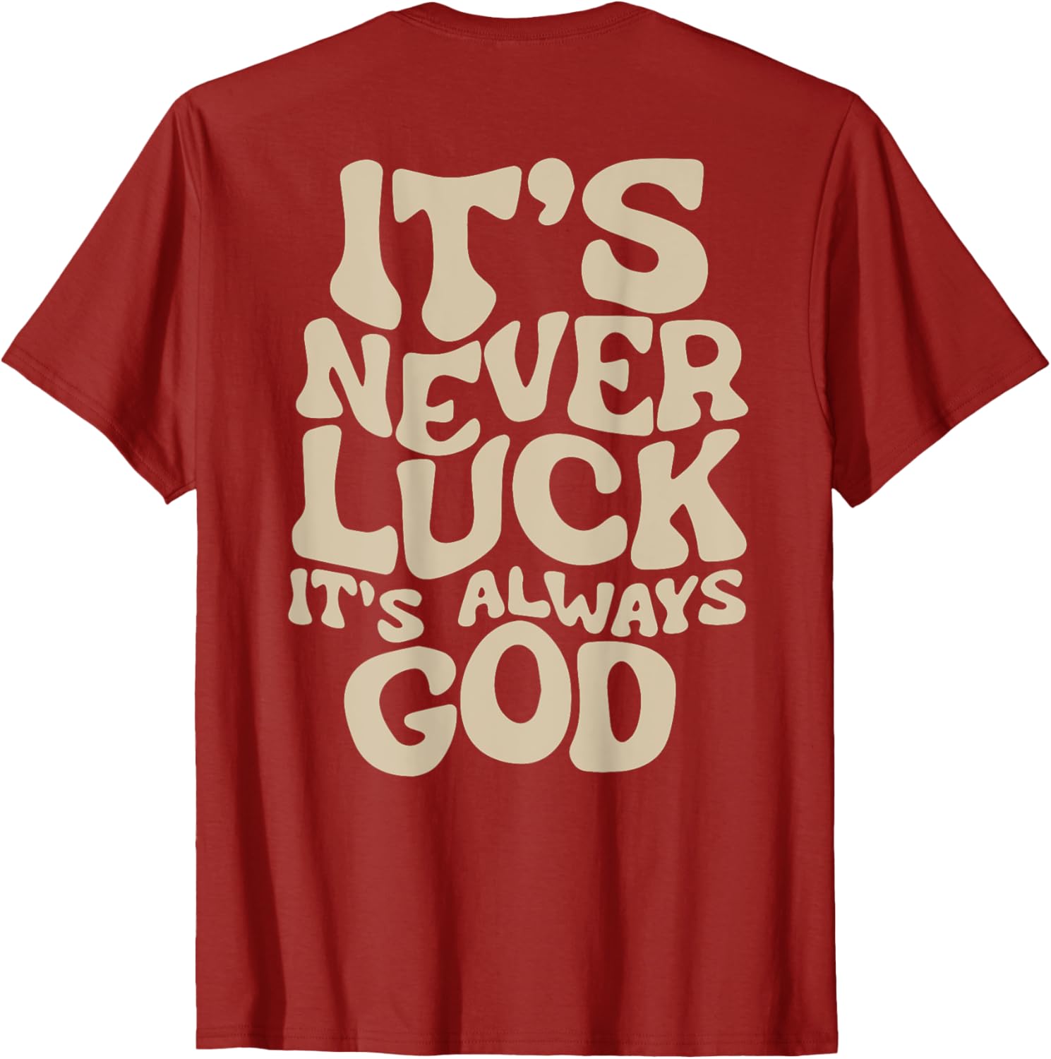 It's Never Luck It's Always God T-Shirt - Faith-Inspired Casual Wear - 1