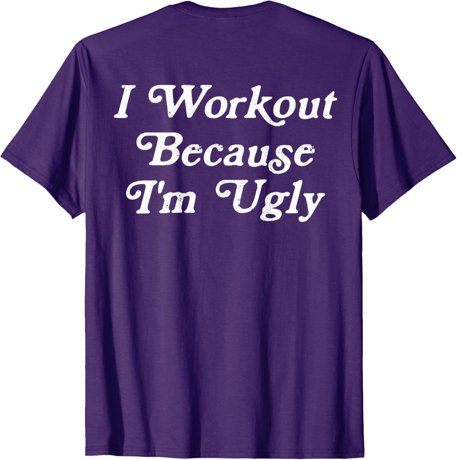 Funny Men's I Workout Because I'm Ugly Gym T-Shirt for Fitness Enthusiasts - 13
