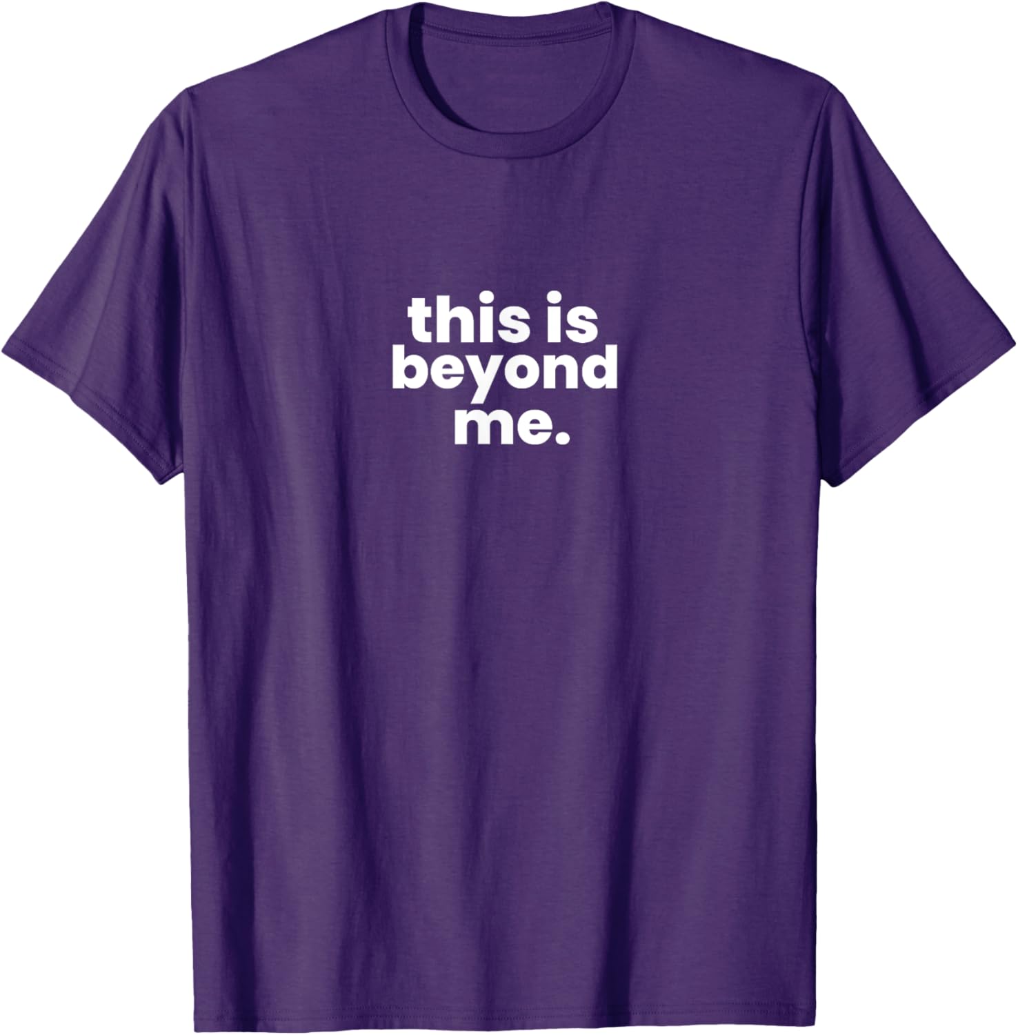 Beyond Me T-Shirt for Casual Style - Unique Graphic Tee for Everyone - 21