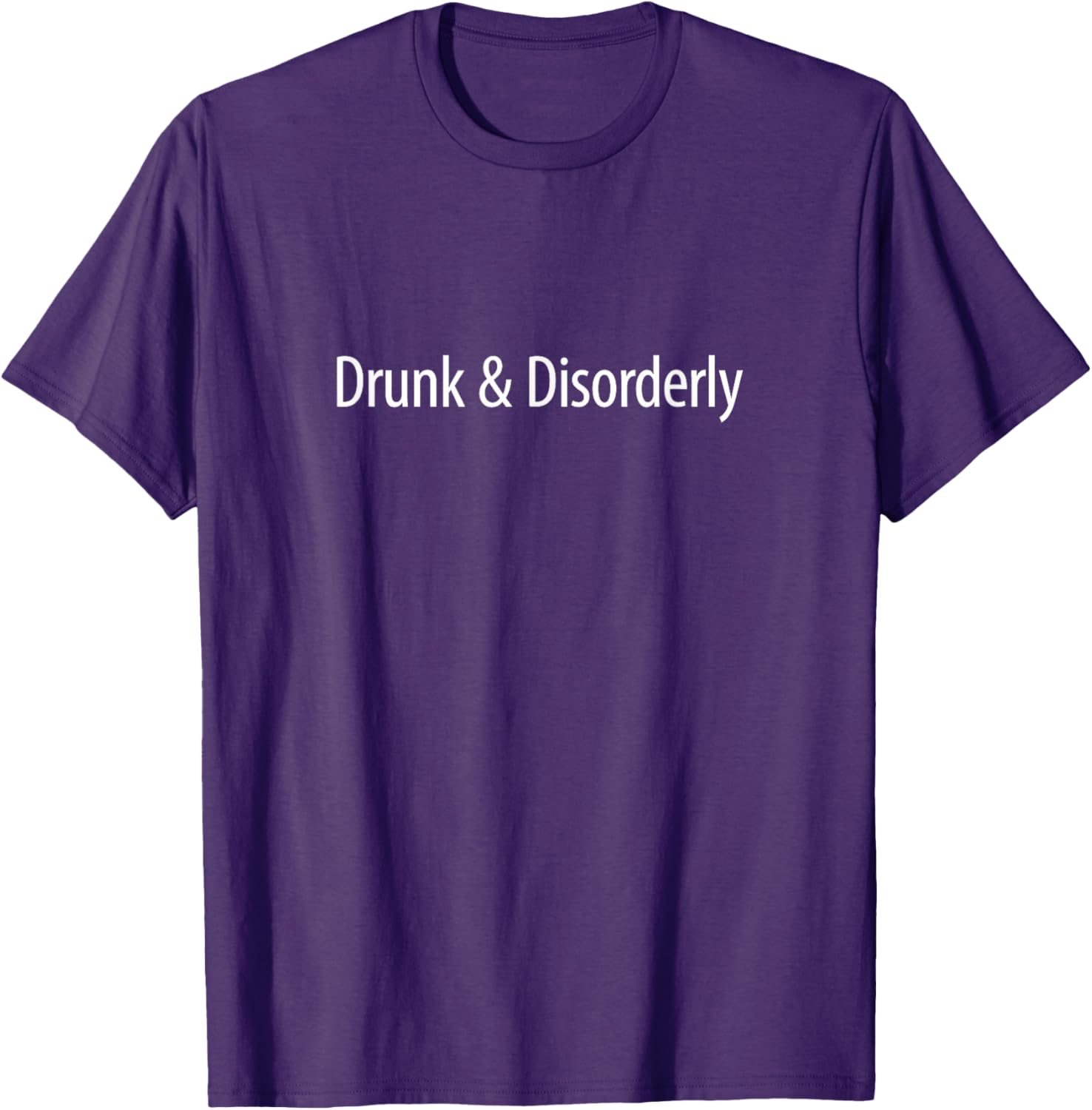 Drunk and Disorderly Graphic T-Shirt for Fun Nights Out and Parties - 10