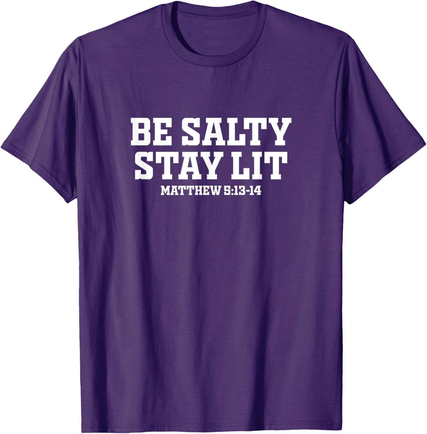 Be Salty Stay Lit Inspirational T-Shirt for Men and Women - 11