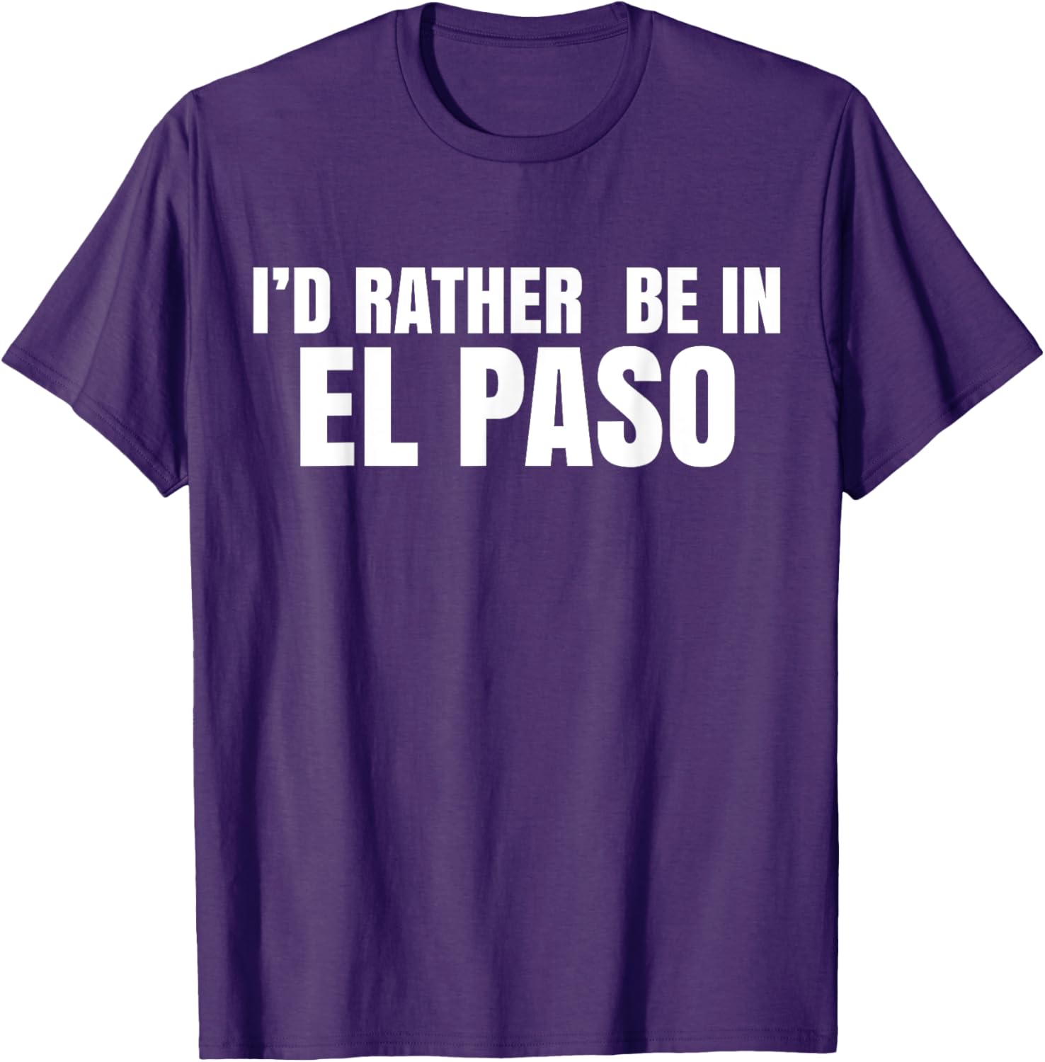 I'd Rather Be in El Paso T-Shirt for Casual Style Lovers - 17