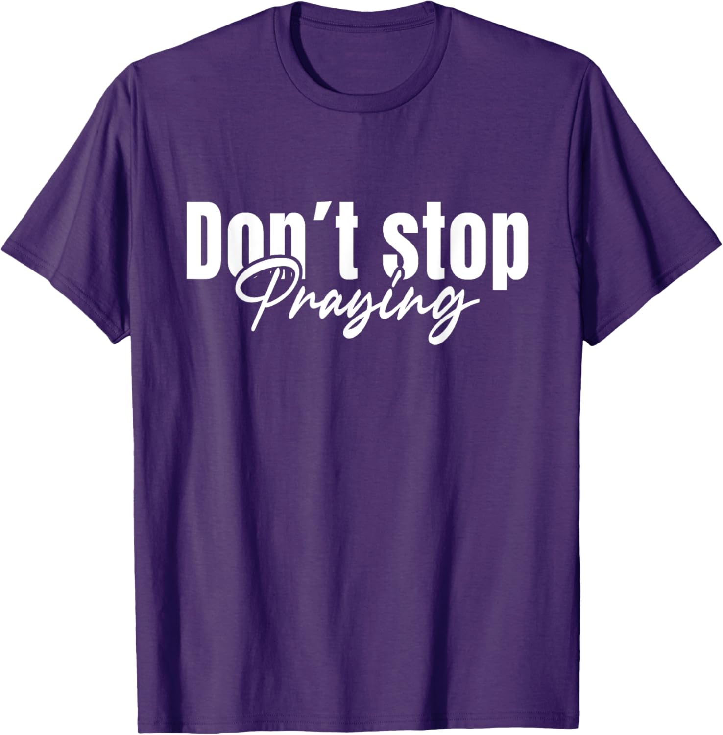 Christian Faith Do Not Stop Praying T-Shirt for Men and Women - 15