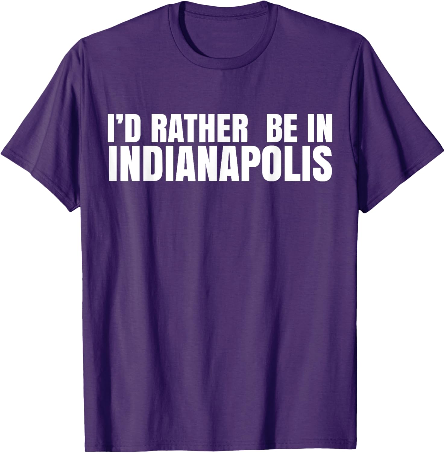 I'd Rather Be in Indianapolis T-Shirt for City Lovers and Tourists - 19
