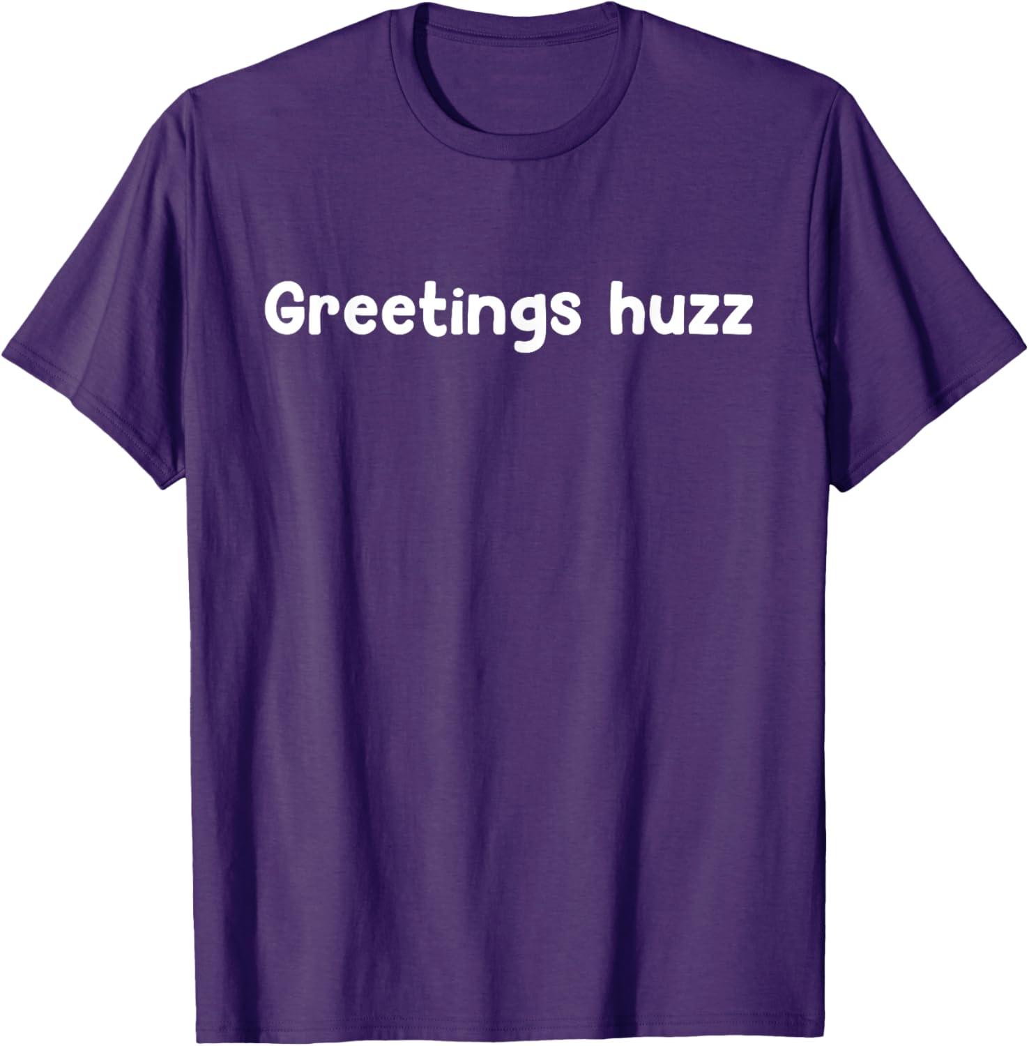 Greetings Huzz T-Shirt for Trendy Fashion Lovers - Fun and Comfortable Wear - 3