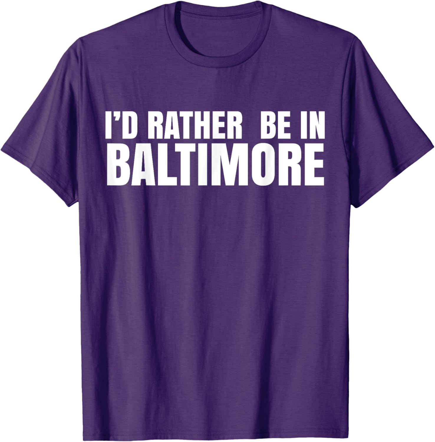 I'd Rather Be in Baltimore T-Shirt for Casual Style Lovers - 23
