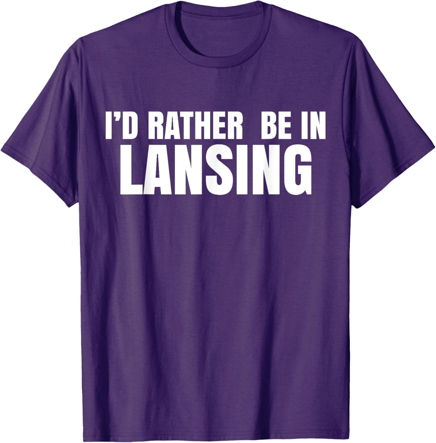I'd Rather Be in Lansing T-Shirt for Casual Comfort and Style - 13