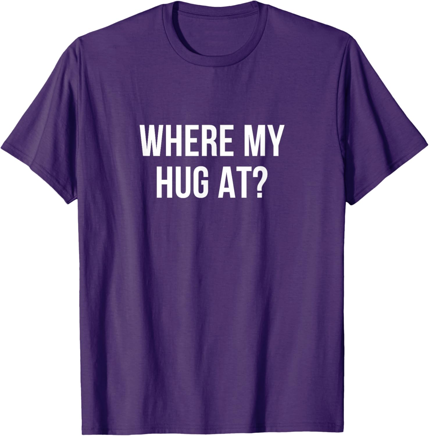 Where My Hug At T-Shirt Fun Graphic Tee for Casual Comfort - 5