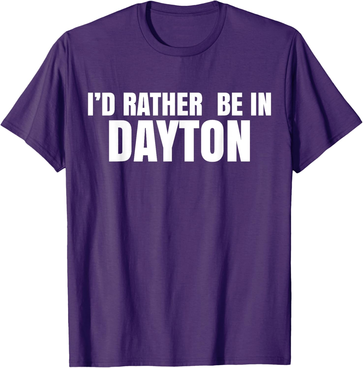 I'd Rather Be in Dayton T-Shirt Fun Casual Wear for Travel Lovers - 16