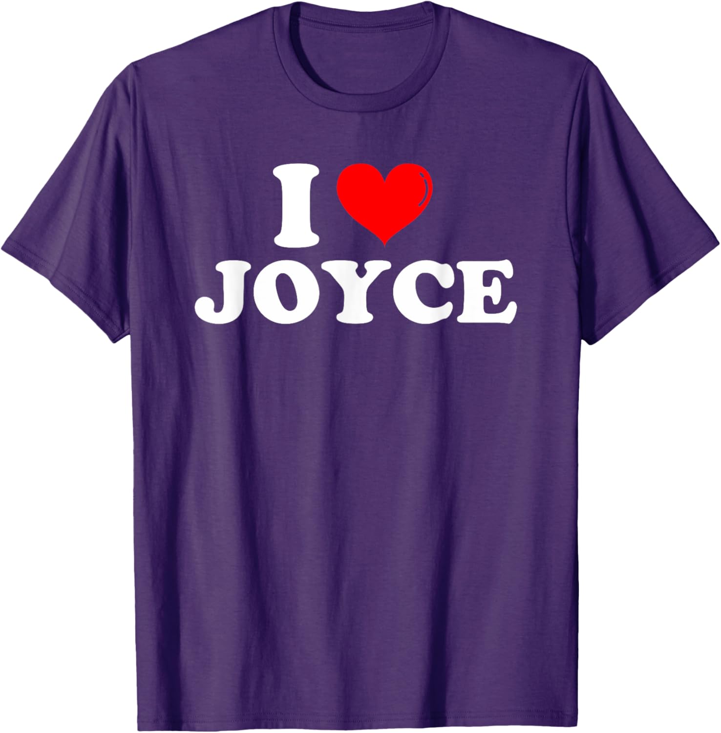 Funny I Love Joyce T-Shirt for Joyce Lovers - Great Gift Idea! - 10