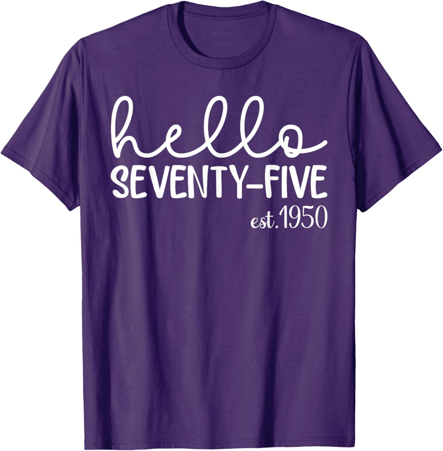 Hello Seventy-Five 75th Birthday T-Shirt for 75 Year Old Woman - 4