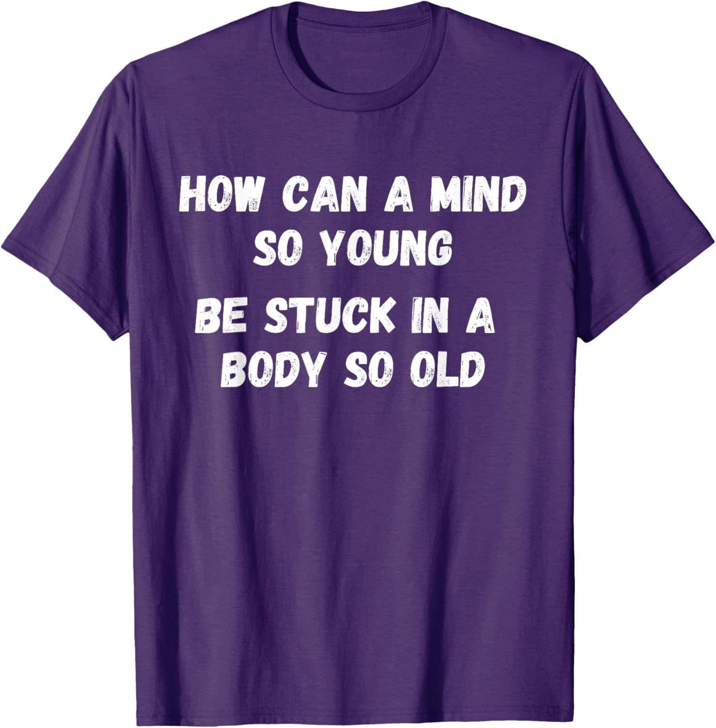 Young Mind Stuck in Old Body Funny Retirement Gag T-Shirt for Men & Women - 9