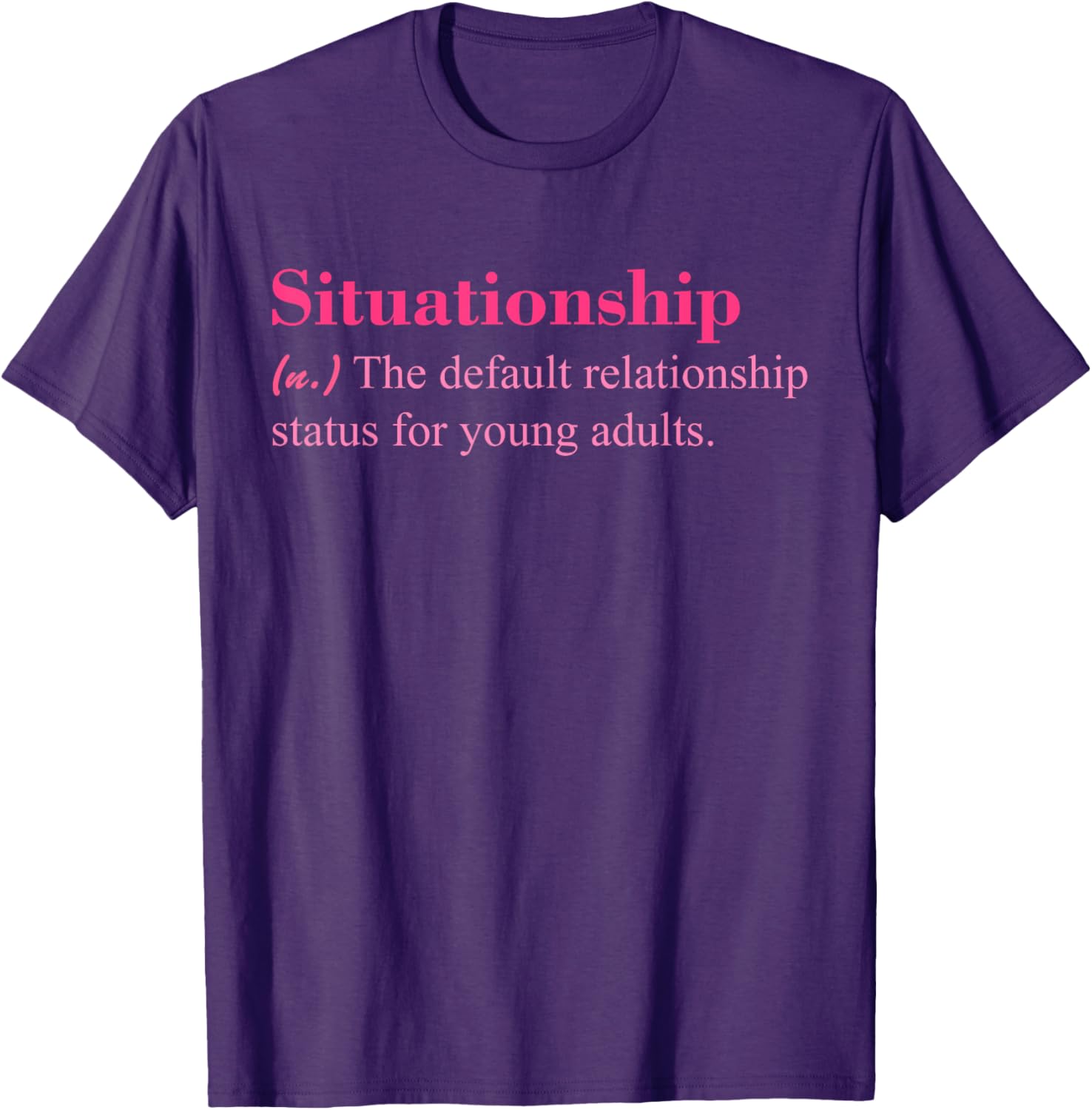 Situationship T-Shirt for Young Adults Trendy Casual Style Apparel - 24