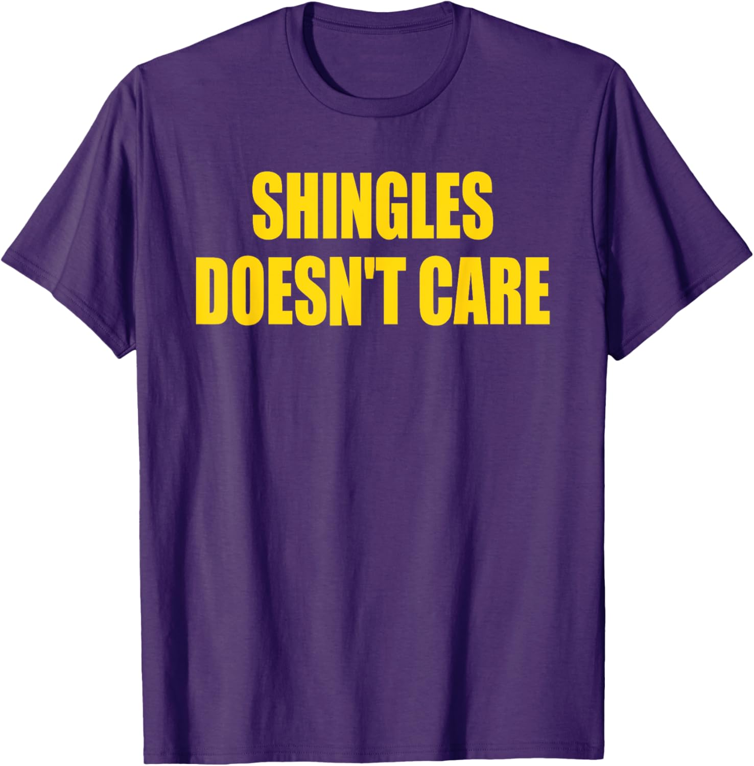 Funny Shingles Humor Quote T-Shirt for a Lighthearted Style - 4
