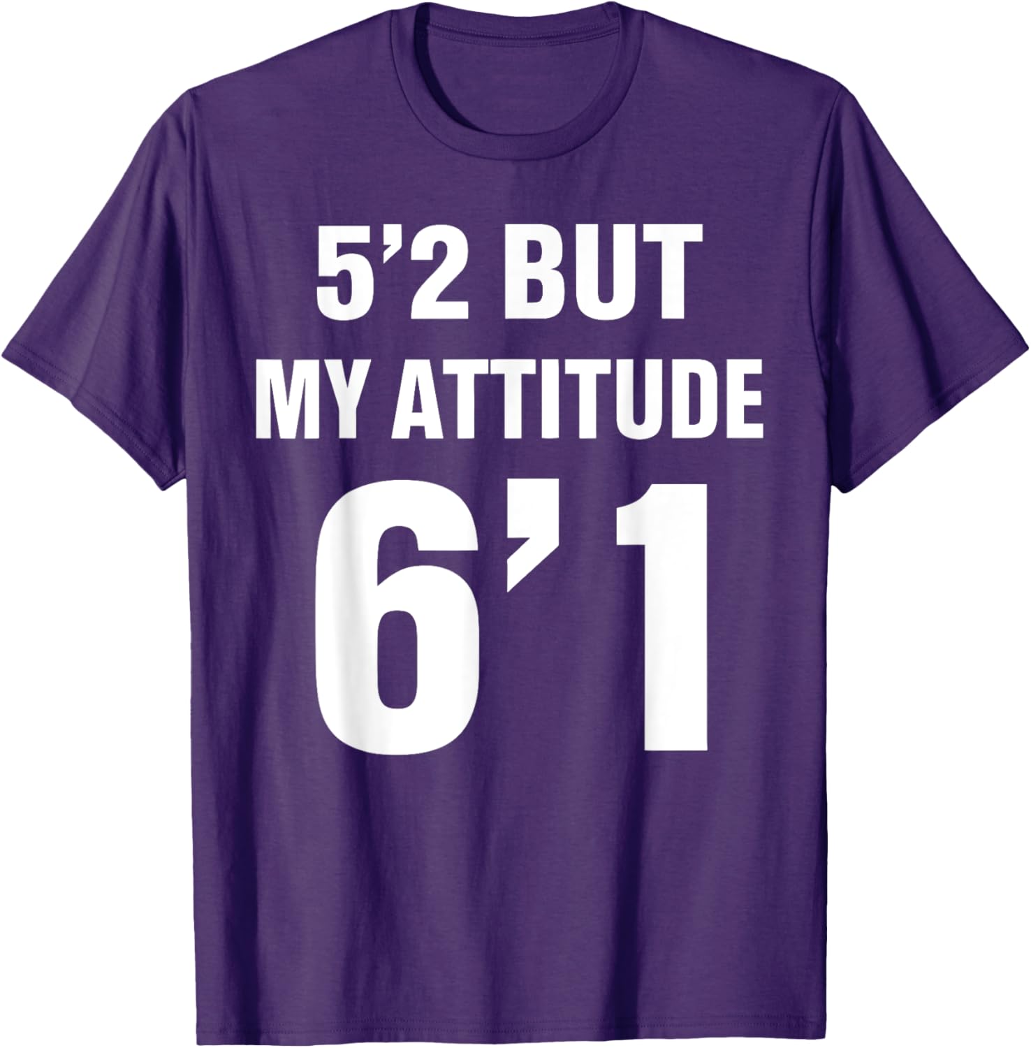 Funny 5'2 But My Attitude 6'1 T-Shirt for Men and Women - Cool Quote Tee - 21