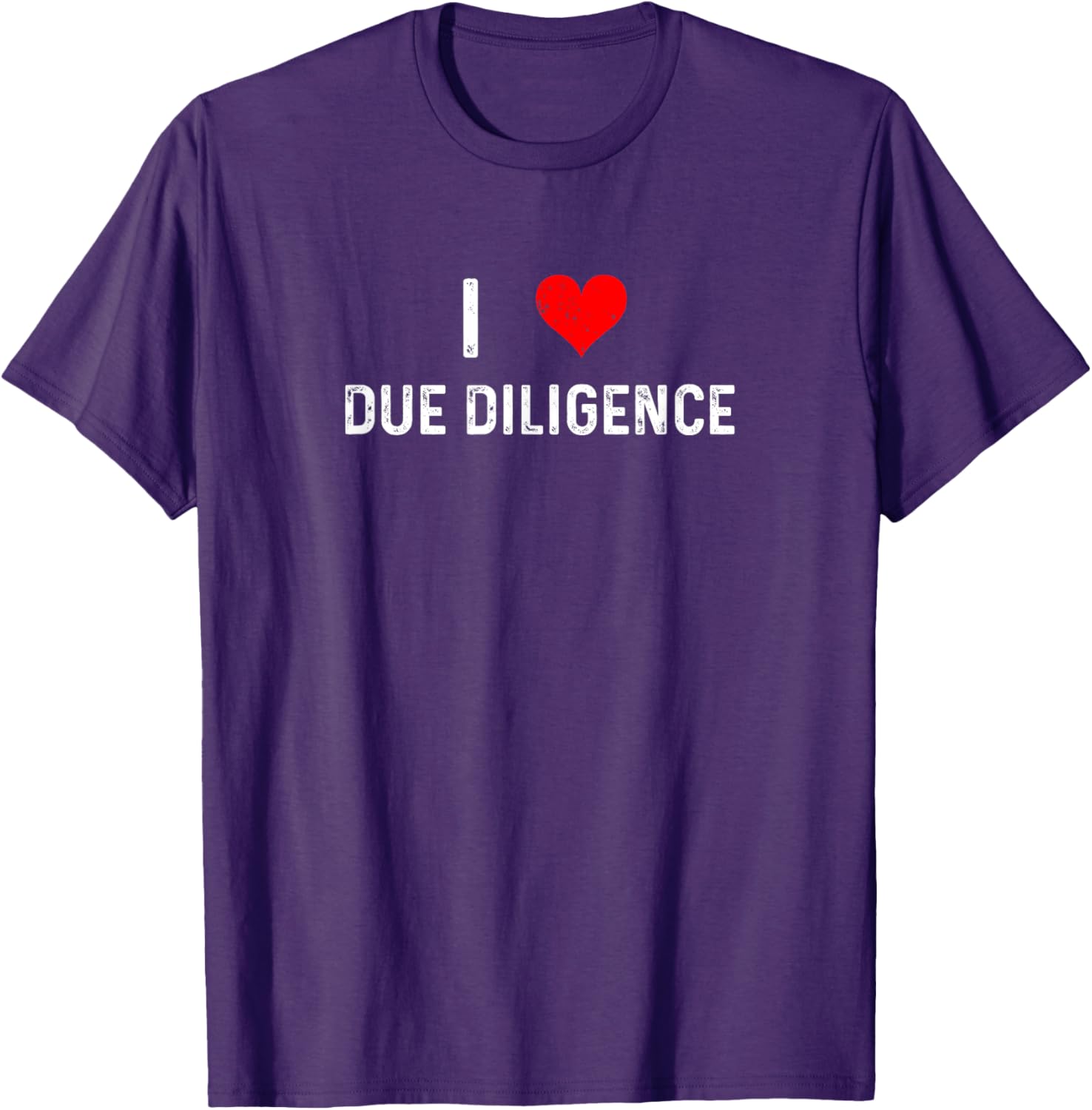 I Love Due Diligence Compliance Rule Regulation Advisor T-Shirt - 5