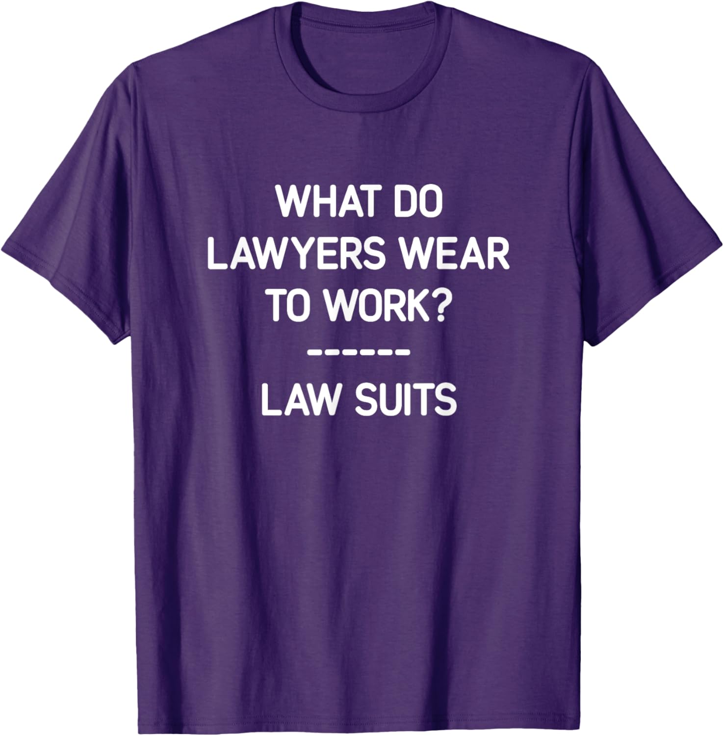Funny Lawyer T-Shirt What Do Lawyers Wear To Work Law Suits Humor - 12