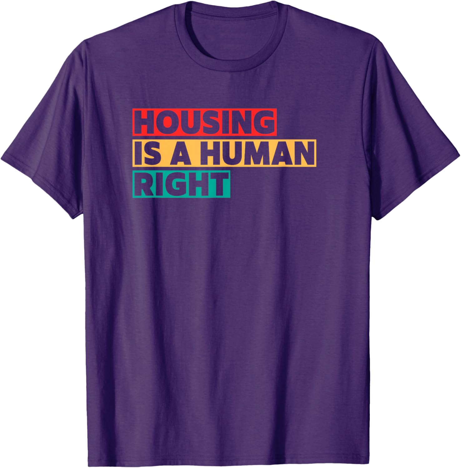 Housing Is A Human Right T-Shirt for Social Justice Advocates - 13