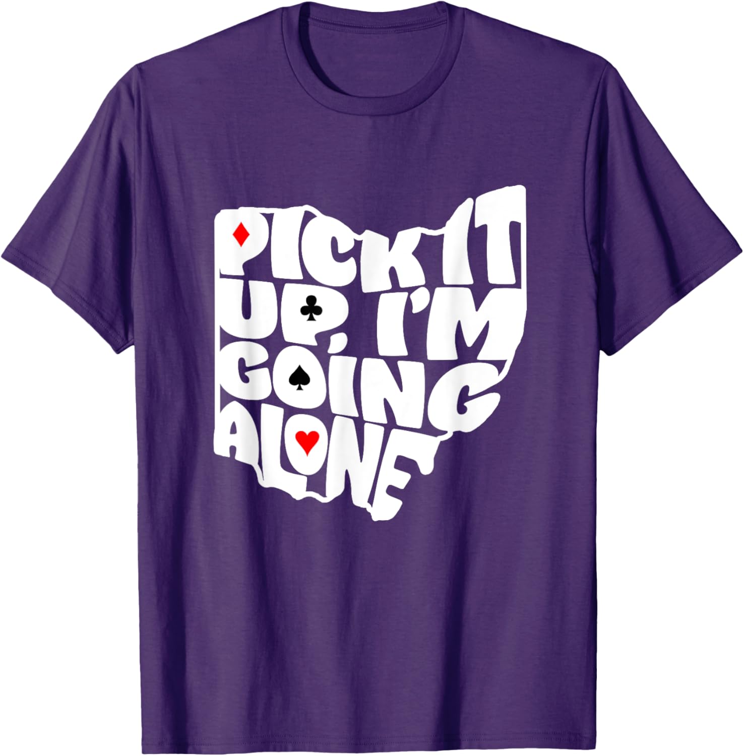 Ohio Euchre Pick It Up Im Going Alone Card Game T-Shirt Fun Gift - 18