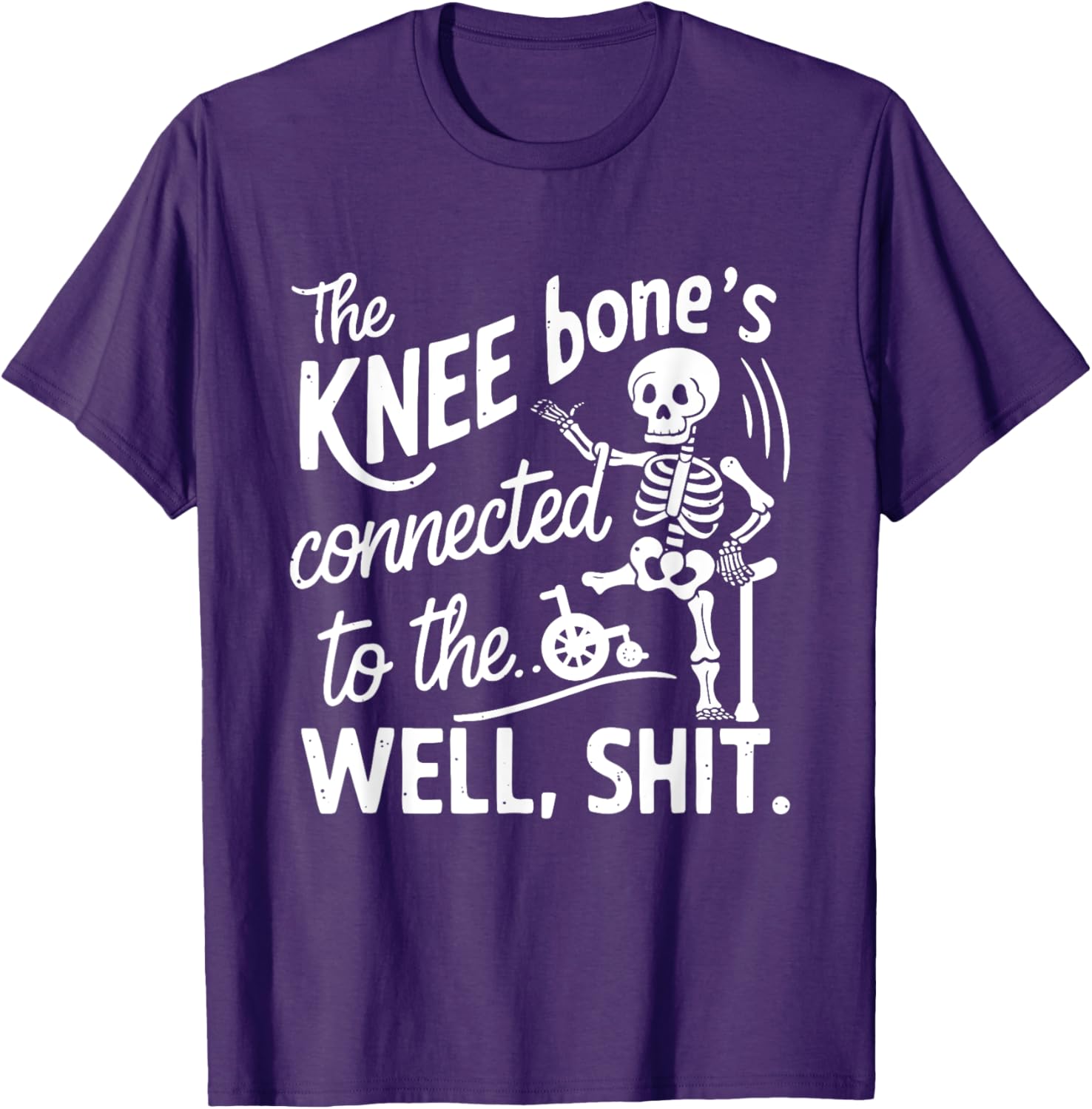 Amputee Skeleton T-Shirt The Knee Bone's Connected Funny Gift Idea - 9