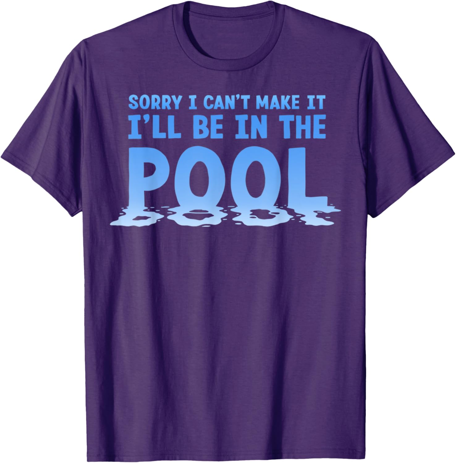 Funny Sorry I Can't Make It I'll Be In The Pool Swimming T-Shirt - 4