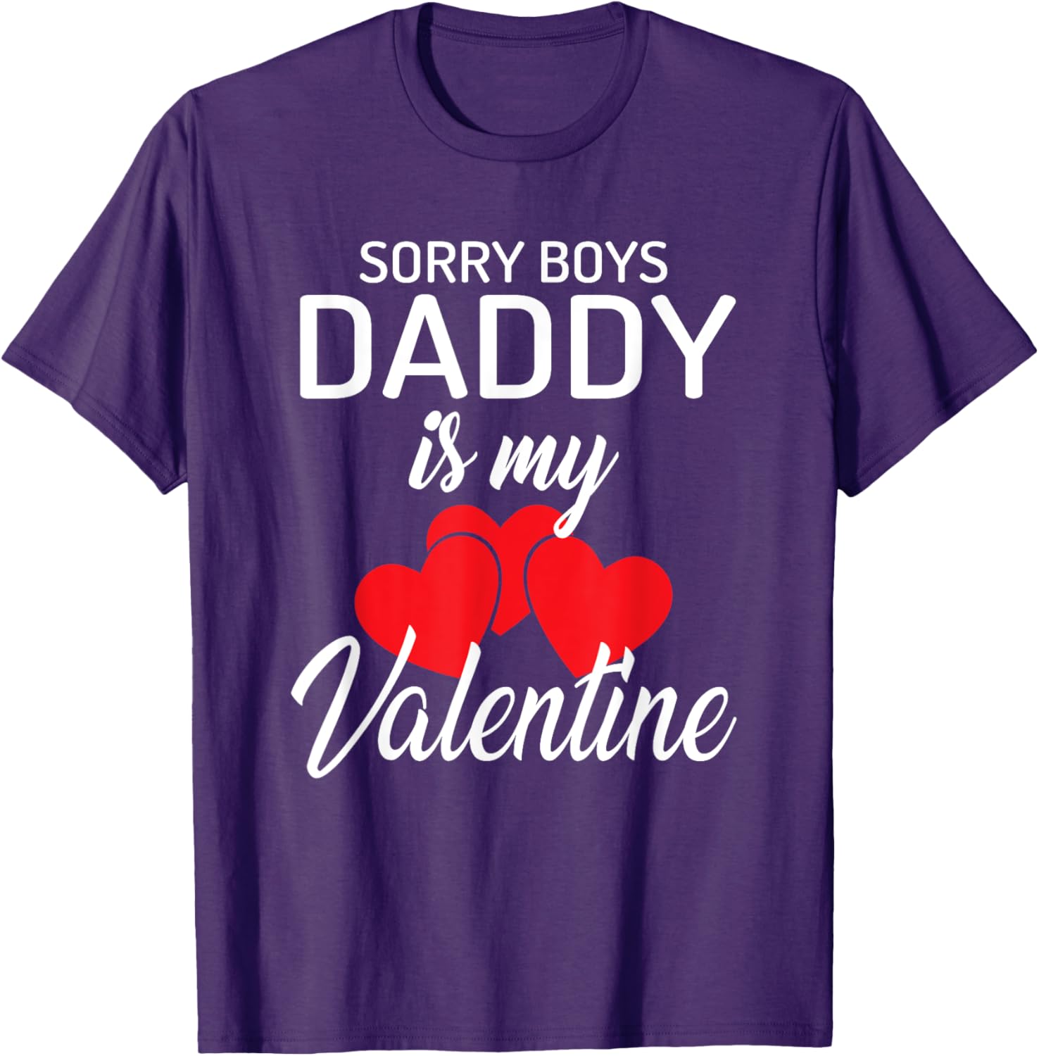 Funny Valentine's Day T-Shirt for Girls - Sorry Boys Daddy is My Valentine - 6