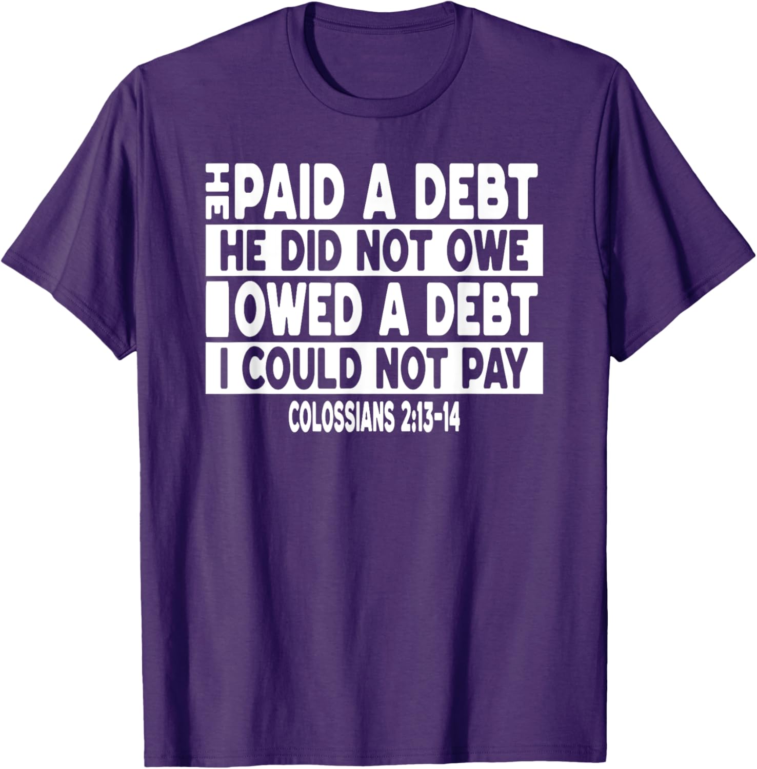 He Paid a Debt I Owed Jesus T-Shirt for Faith and Fashion Lovers - 16