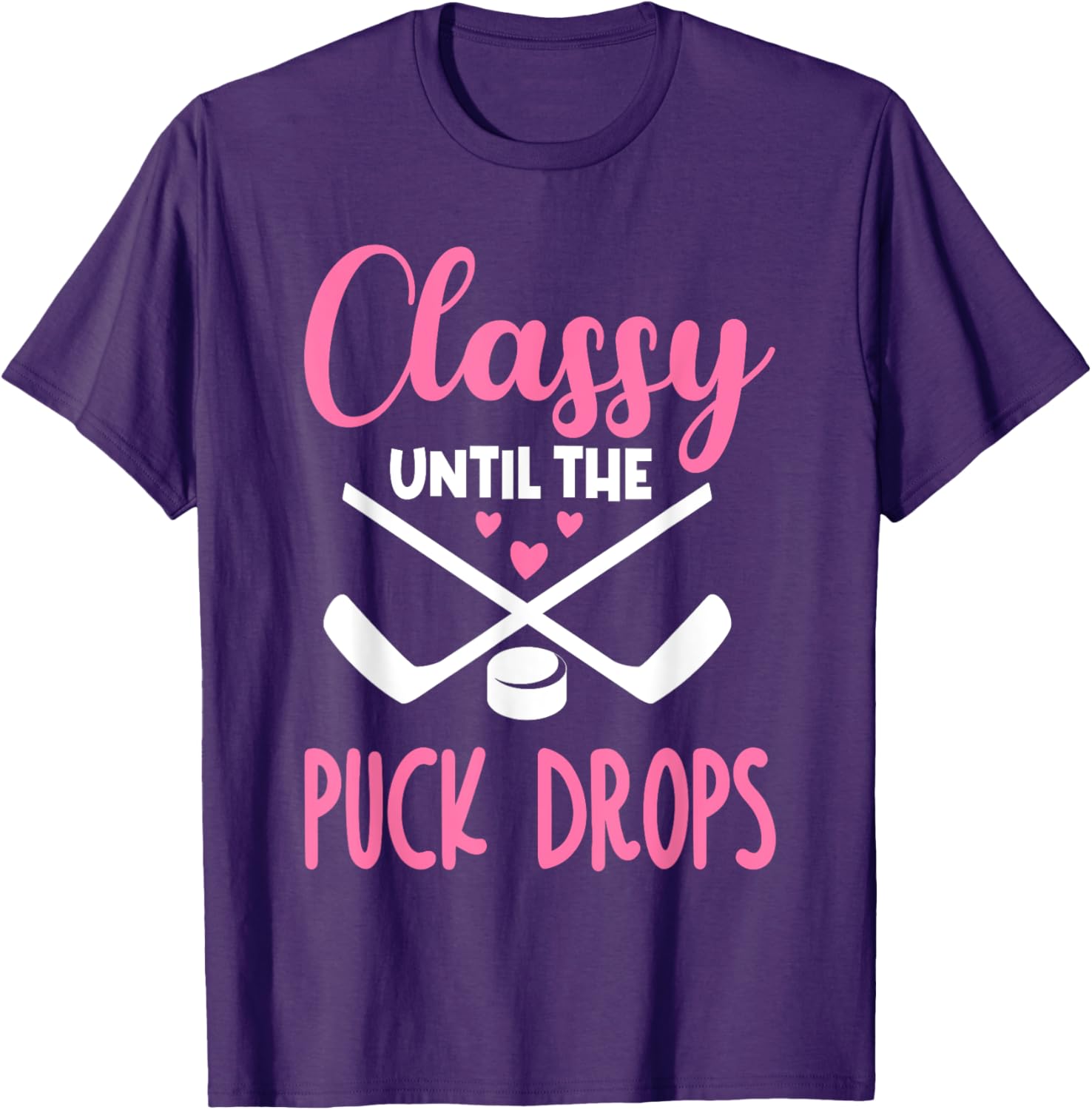 Hockey Classy Until The Puck Drops Funny Love T-Shirt for Fans - 18