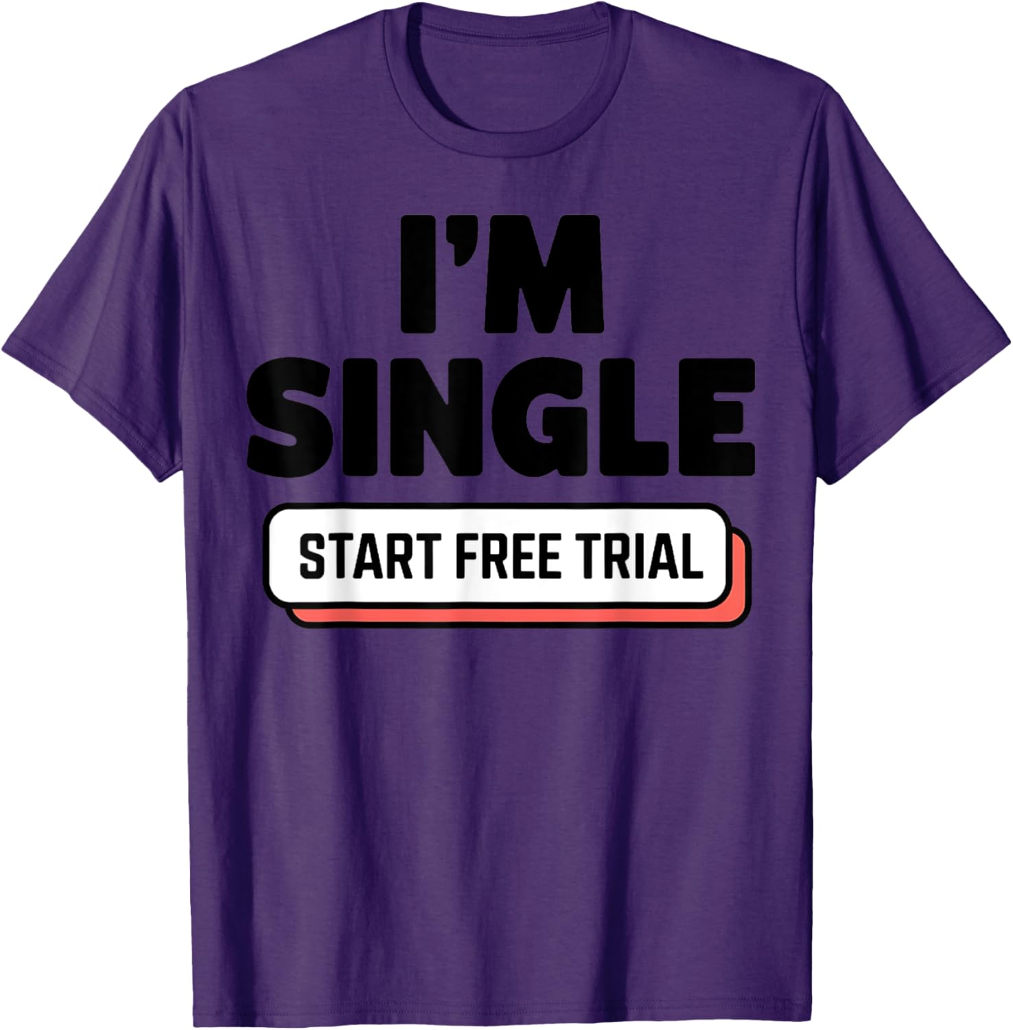 Funny I'm Single T-Shirt for Men and Women - Humorous Casual Wear - 4