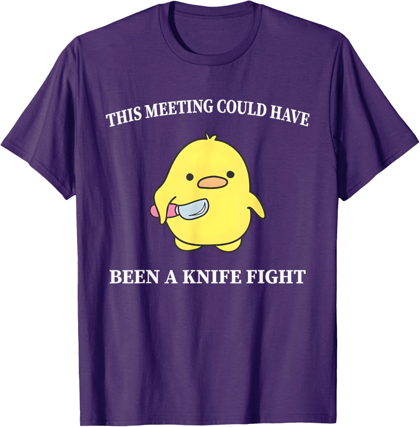 Funny Duck T-Shirt This Meeting Could Have Been A Knife Fight Humor - 9