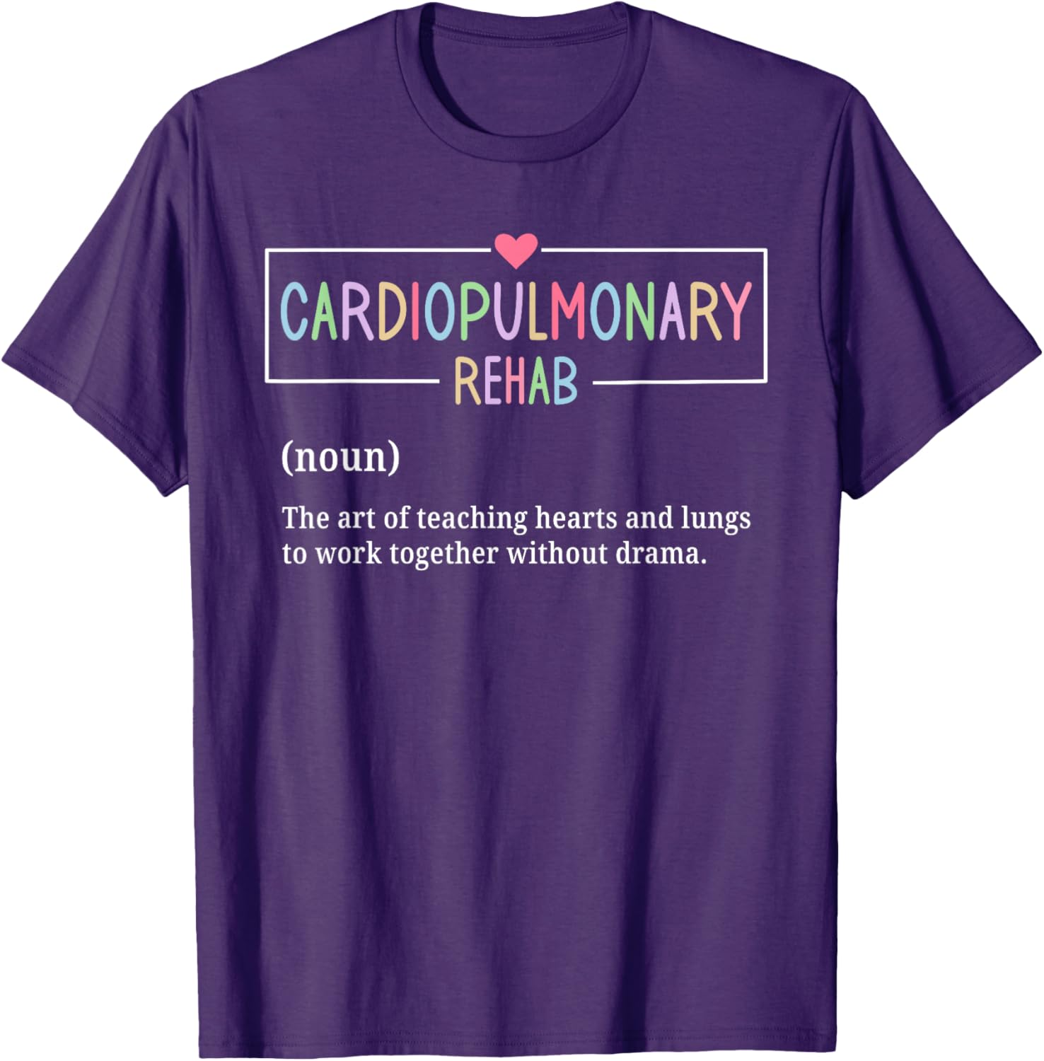 Cardiopulmonary Rehabilitation Nurse T-Shirt for Rehab Enthusiasts - 2