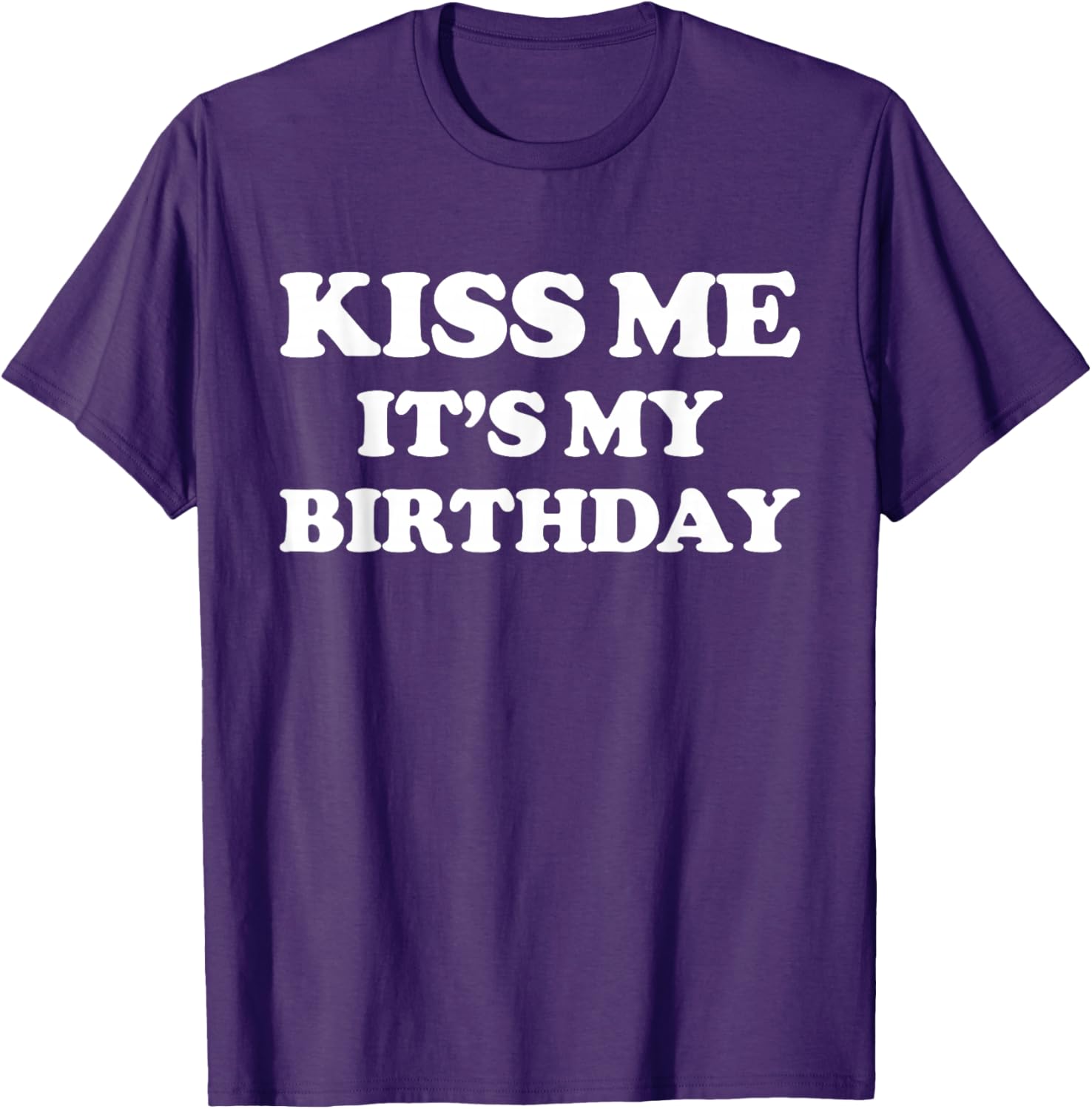 Funny Birthday T-Shirt for Men and Women – Kiss Me It's My Birthday! - 14
