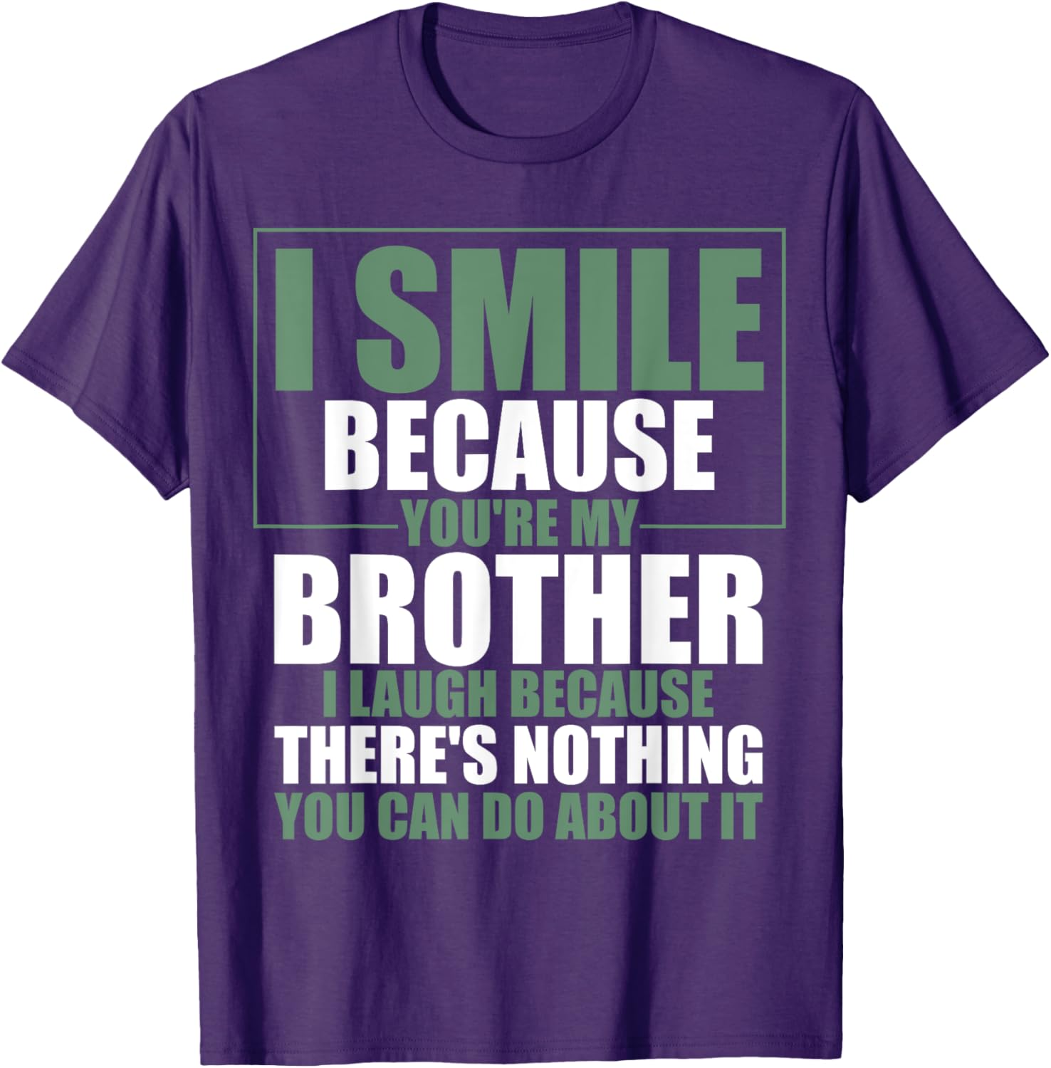 Funny Brother T-Shirt I Smile Because You're My Brother Gift Apparel - 5
