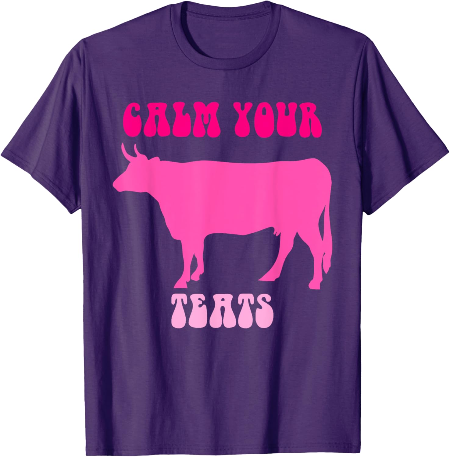 Calm Your Teats Funny Cow Heifer T-Shirt for Farmers and Ranchers - 24