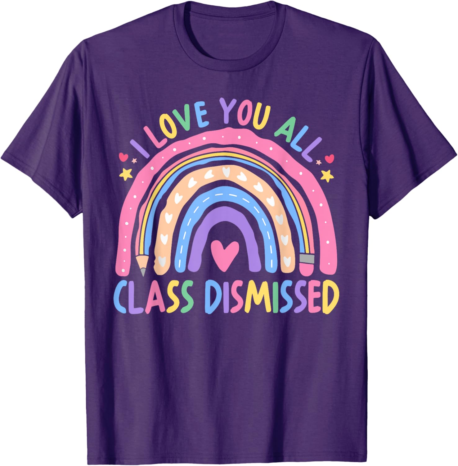 I Love You All Class Dismissed Rainbow Last Day of School T-Shirt - 17